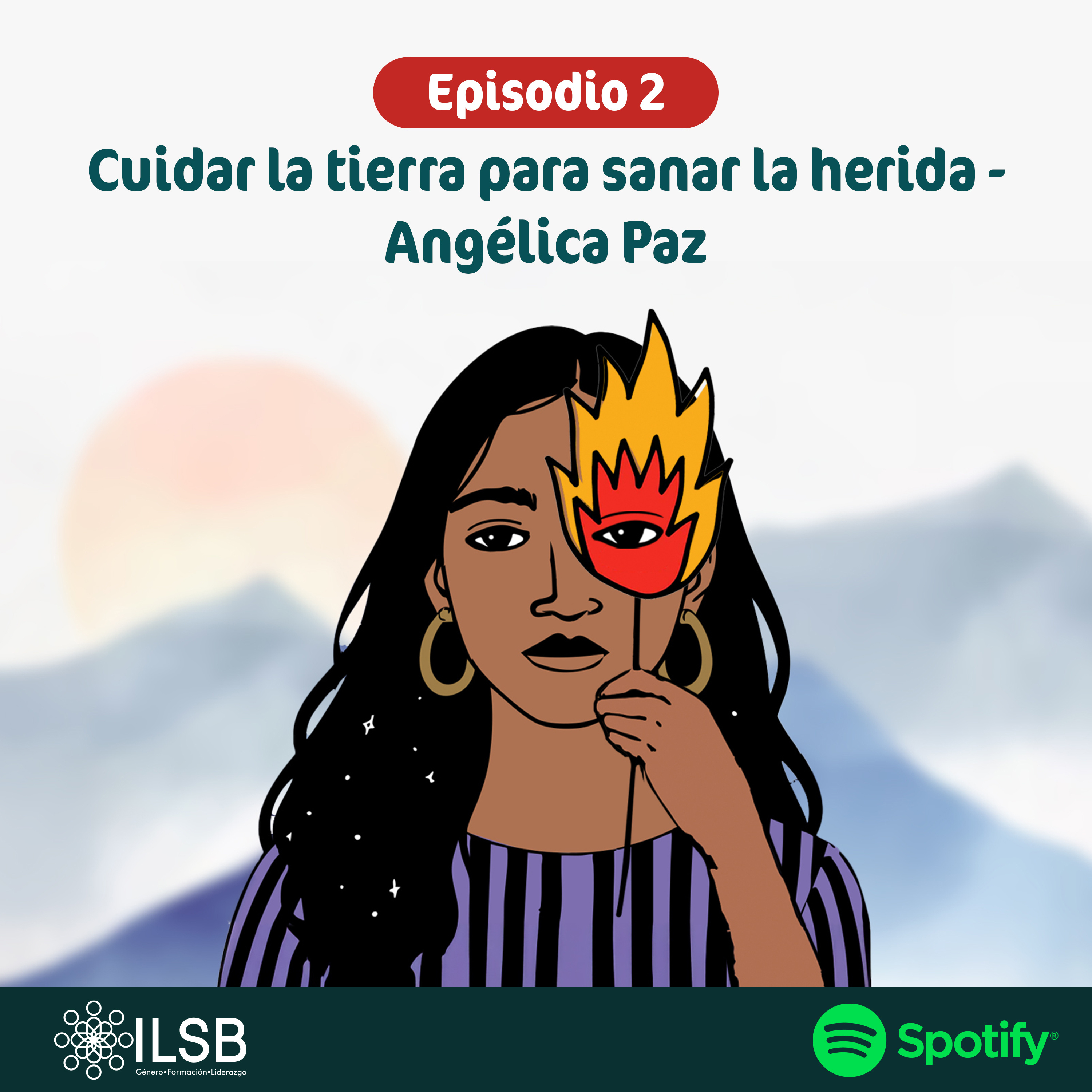 Mujeres de fuego y tierra T2 E2 | Cuidar la tierra para salvar la vida - Angélica Paz