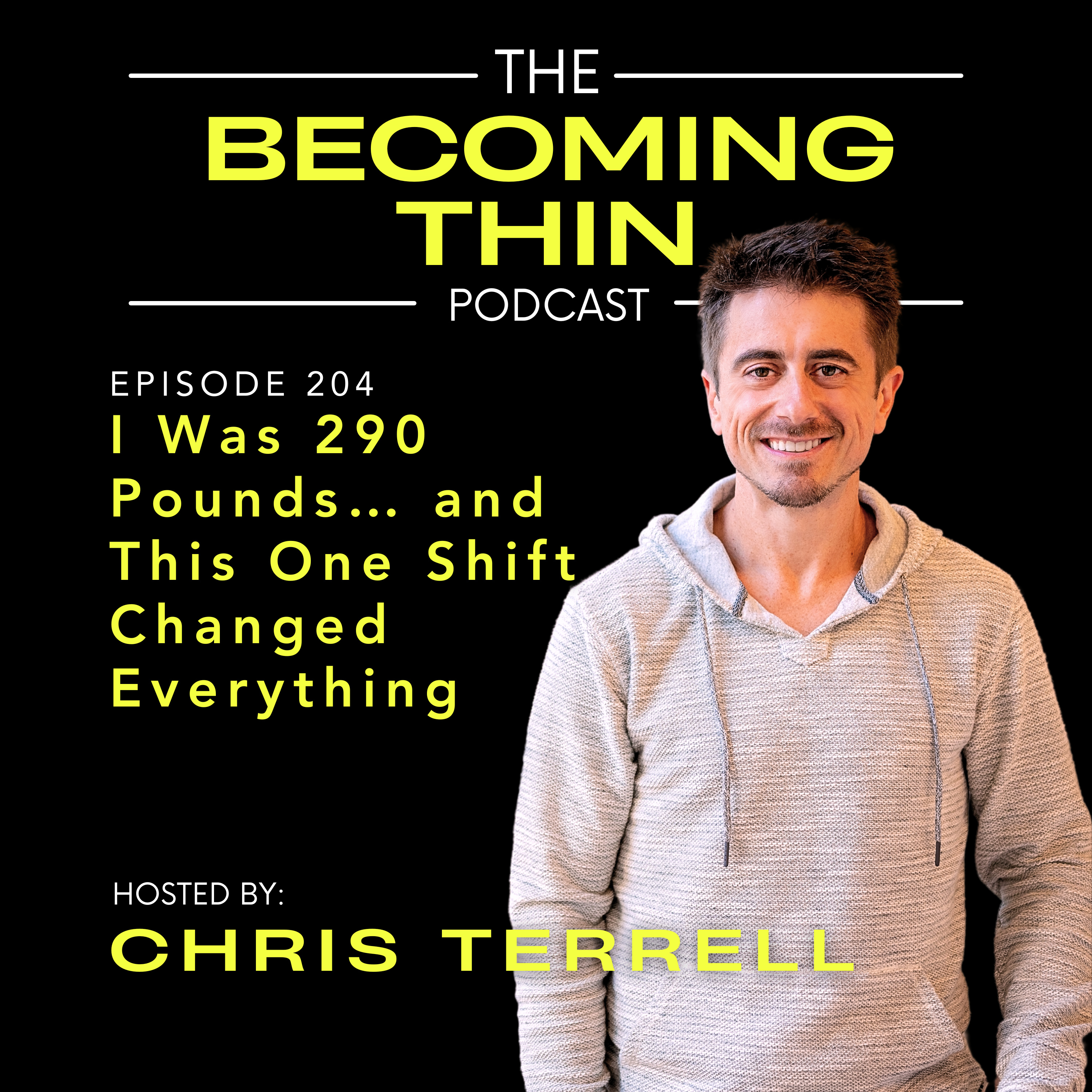 I Was 290 Pounds… and This One Shift Changed Everything (204) episode artwork