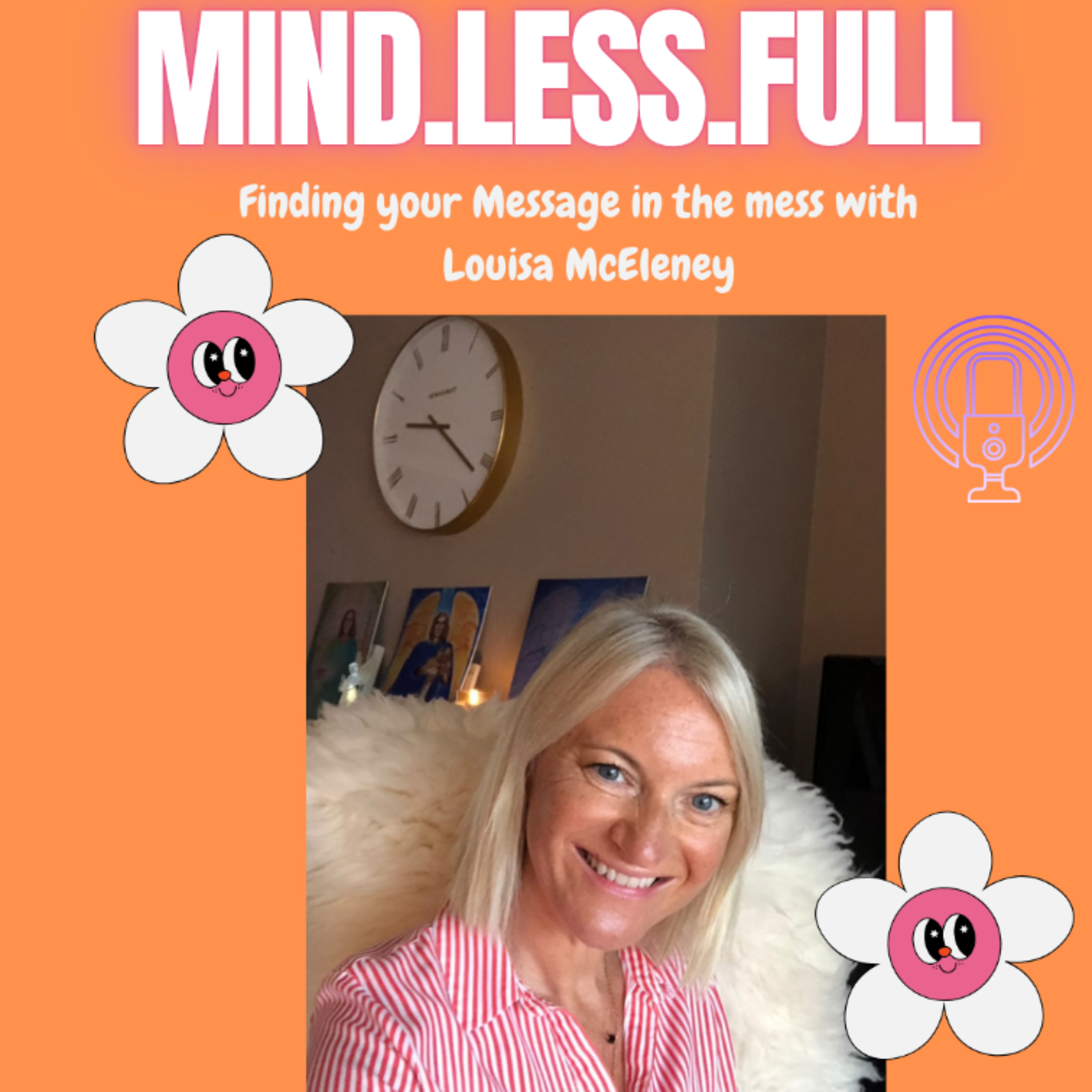 Finding your Message in the Mess with Louisa McEleney