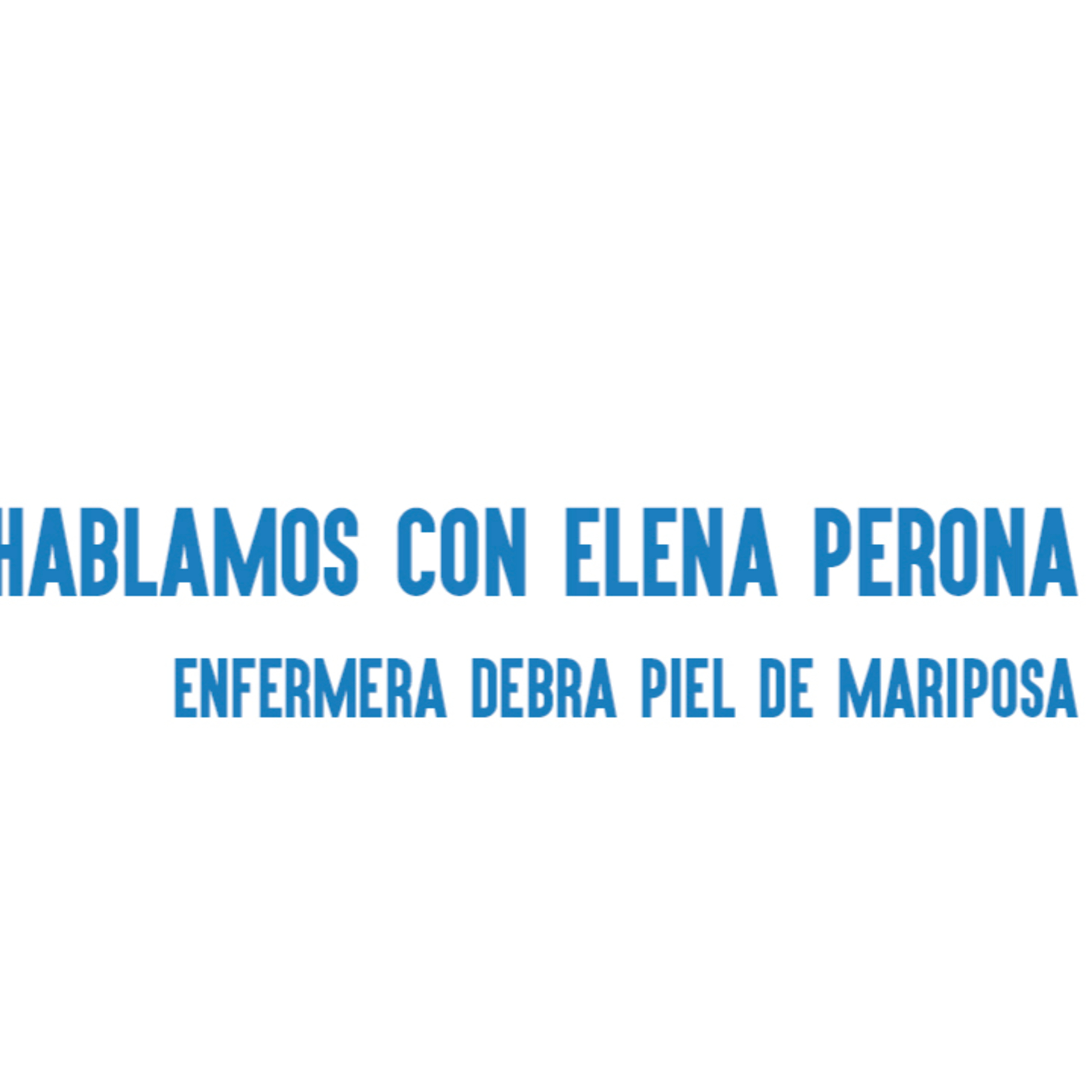 🦋​🦋​ ESPACIO DEBRA PIEL DE MARIPOSA - HABLAMOS CON ELENA PERONA episode artwork