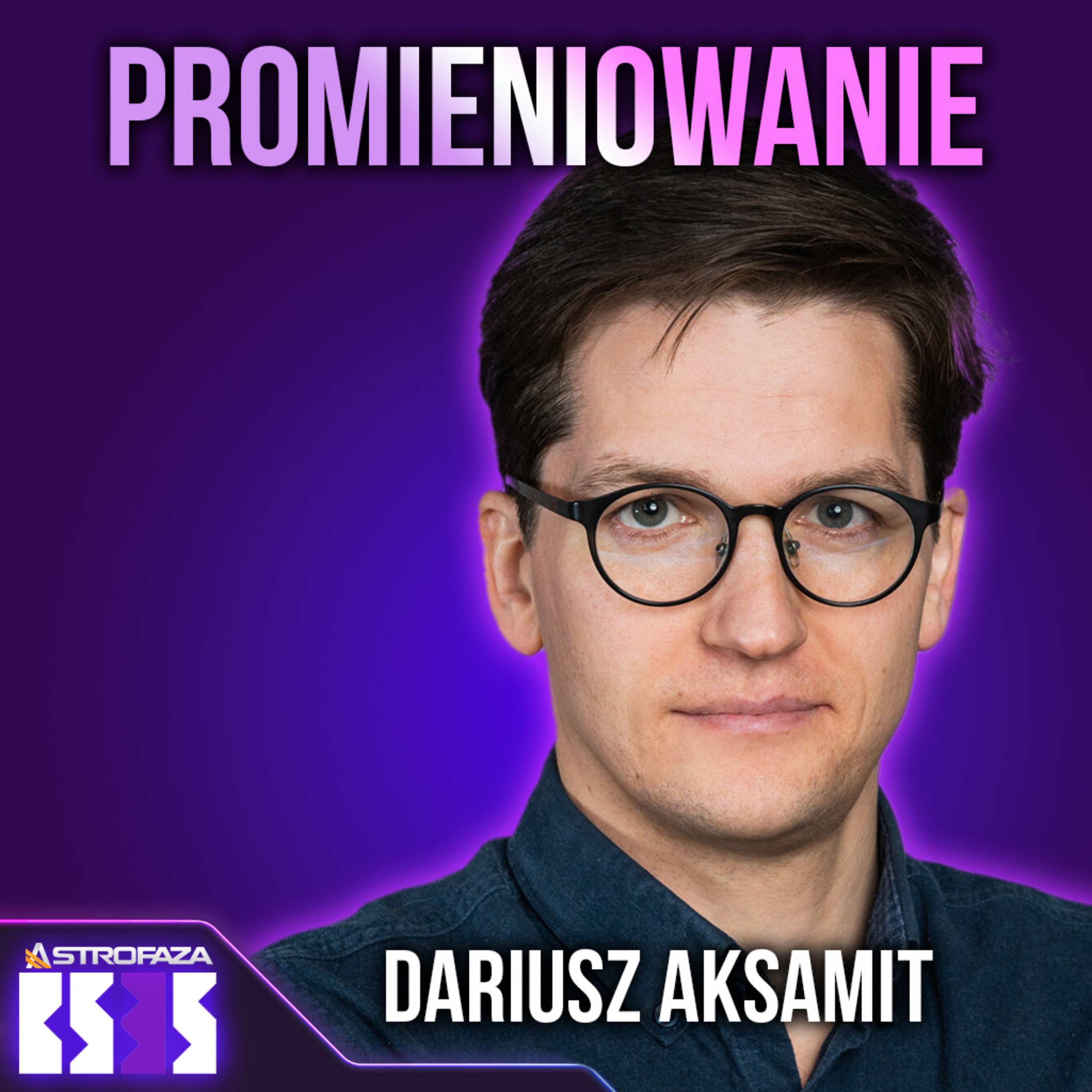 Promieniotwórcze banany i wypadki z promieniowaniem - Dariusz Aksamit - BS3S #43