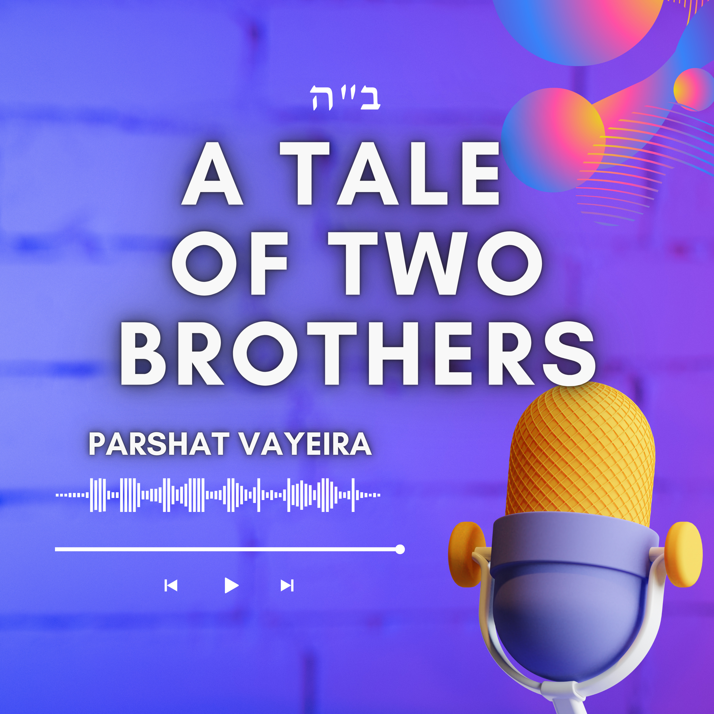 A Tale Of Two Brothers (Parshat Vayeira) episode artwork