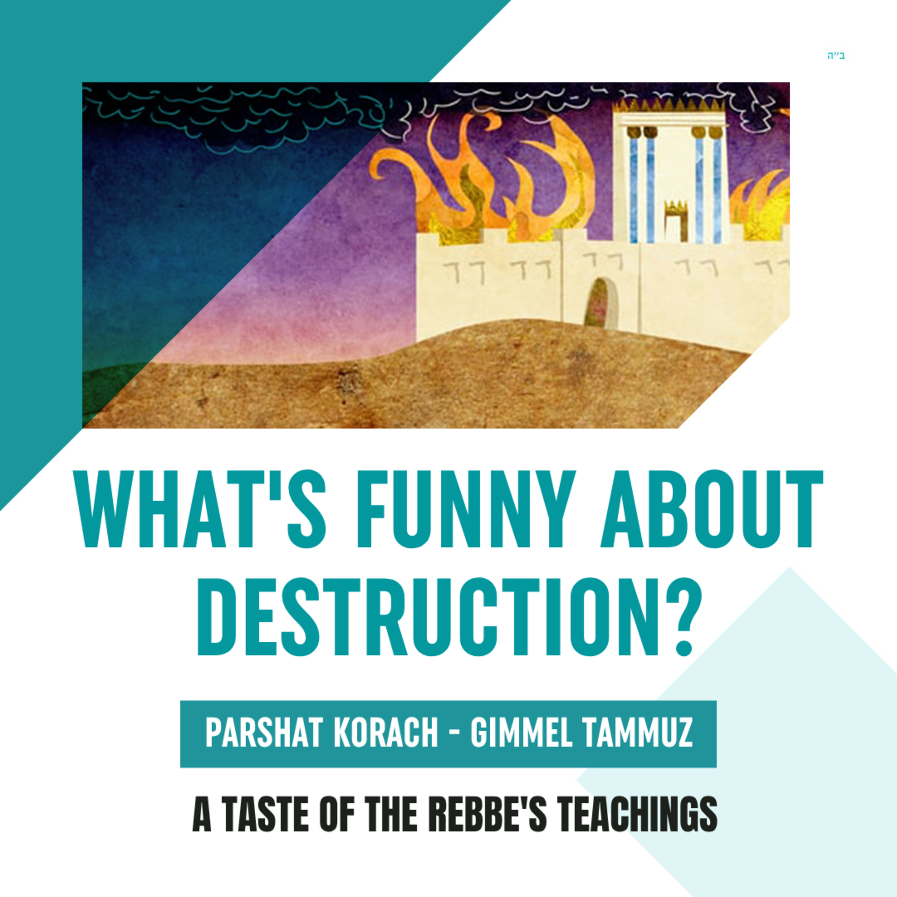 Torah Class - Parshat Korach – Gimmel Tammuz: What’s Funny About Destruction? episode artwork