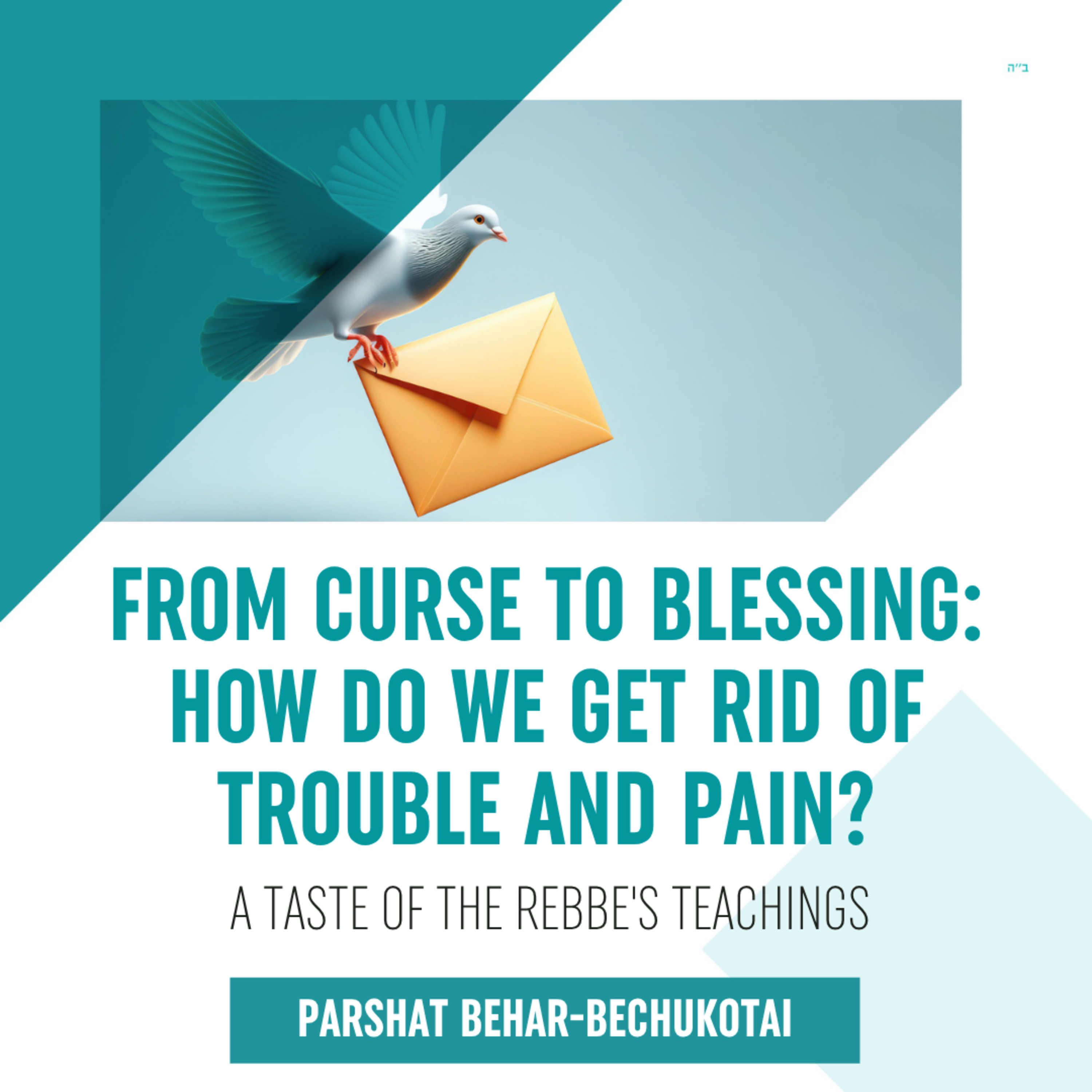 Torah Class - Parshat Behar-Bechukotai: From Curse to Blessing: How Do We Get Rid of Trouble and Pain?