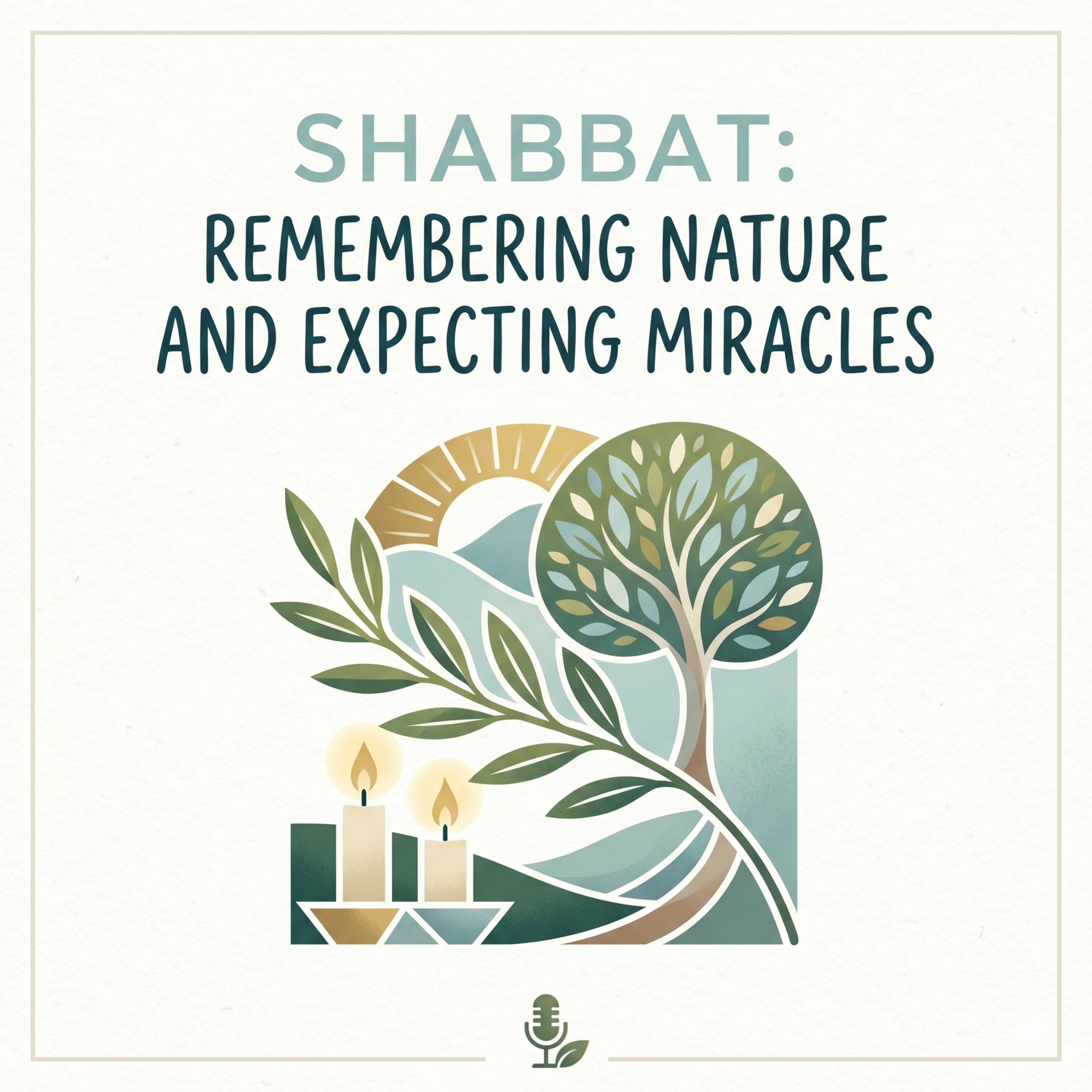 Shabbat: Remembering Nature and Expecting Miracles