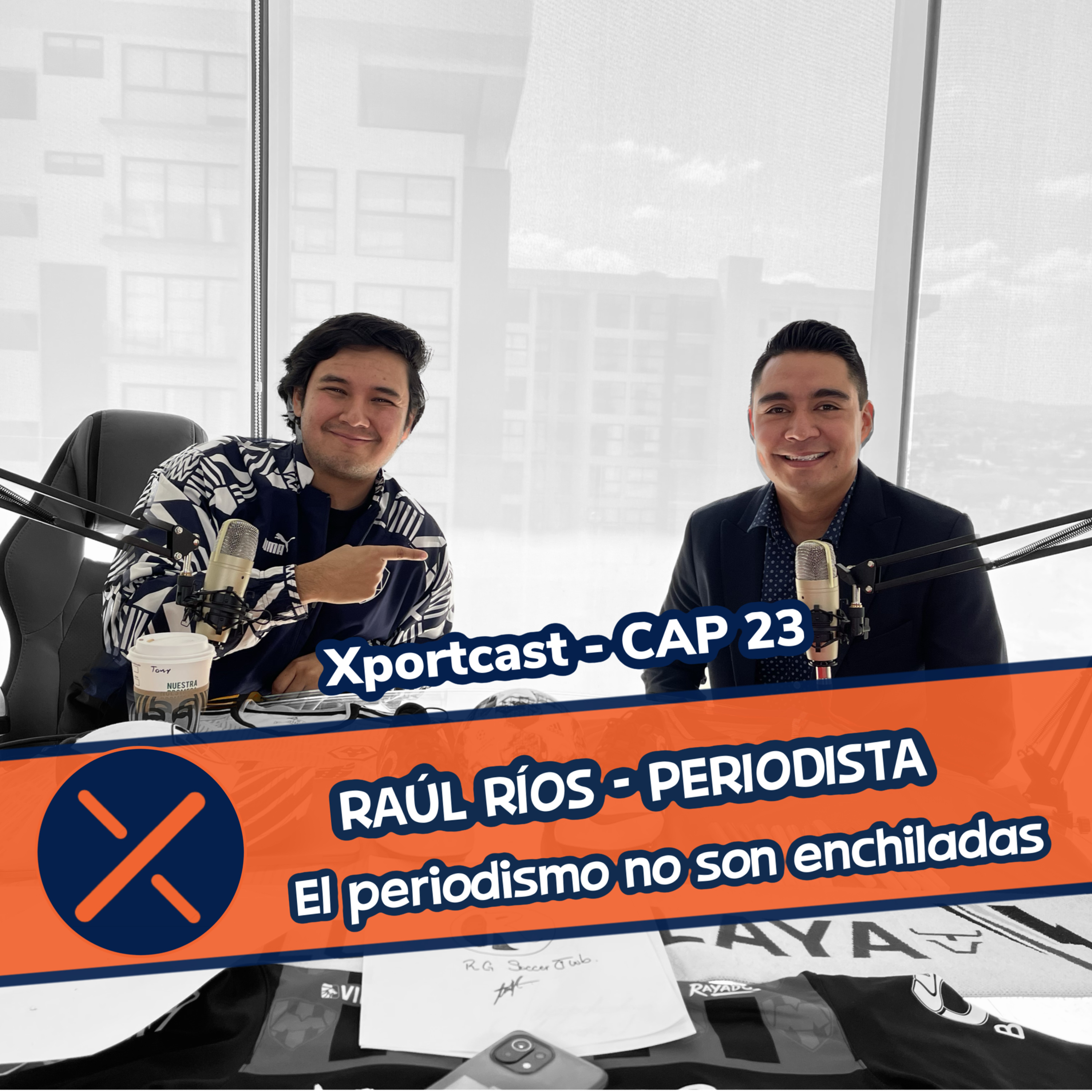 Xportcast - CAP 23 - Raúl Ríos "El periodismo es cosa seria"