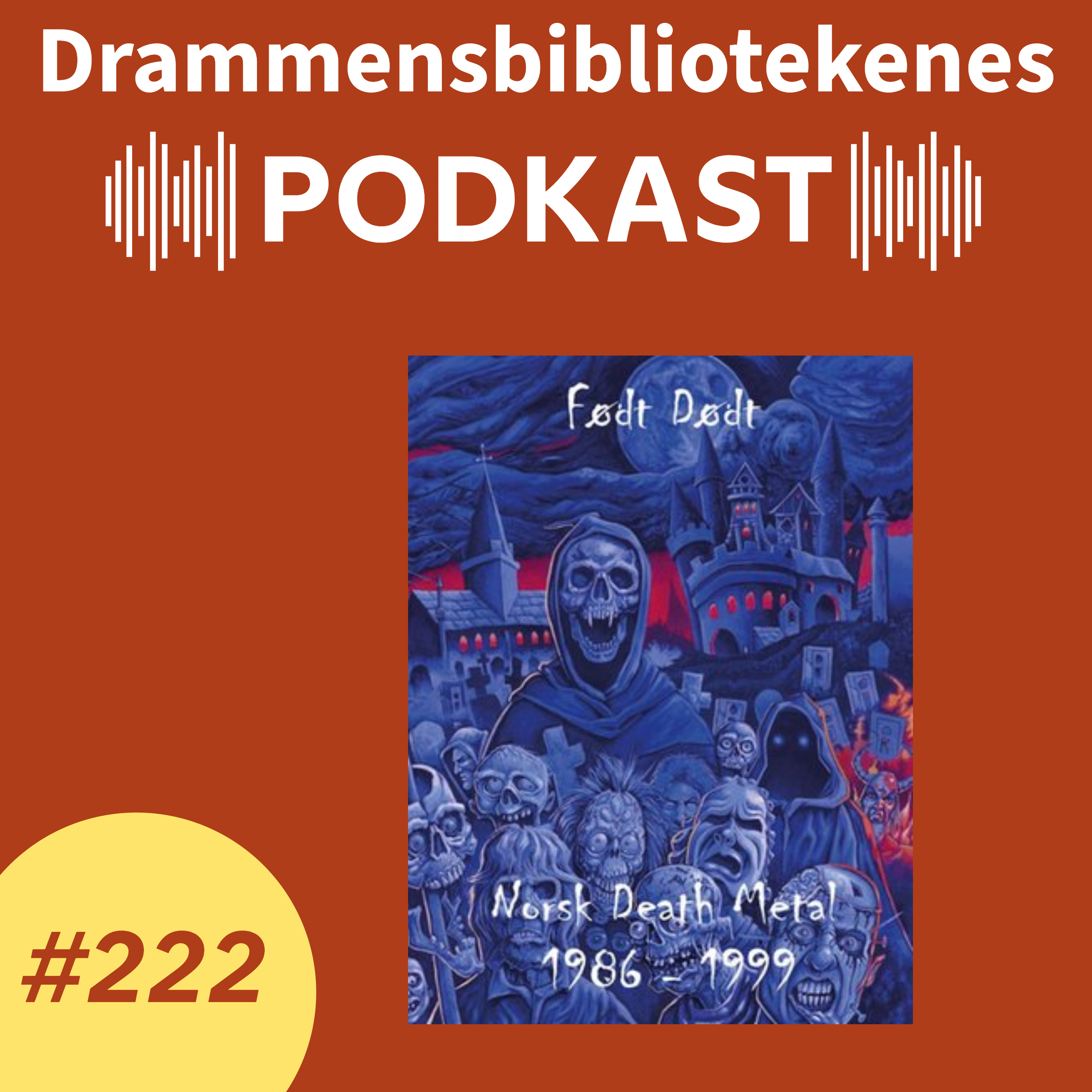 #222 - Født dødt - om norsk death metal fra 80- og 90-tallet episode artwork
