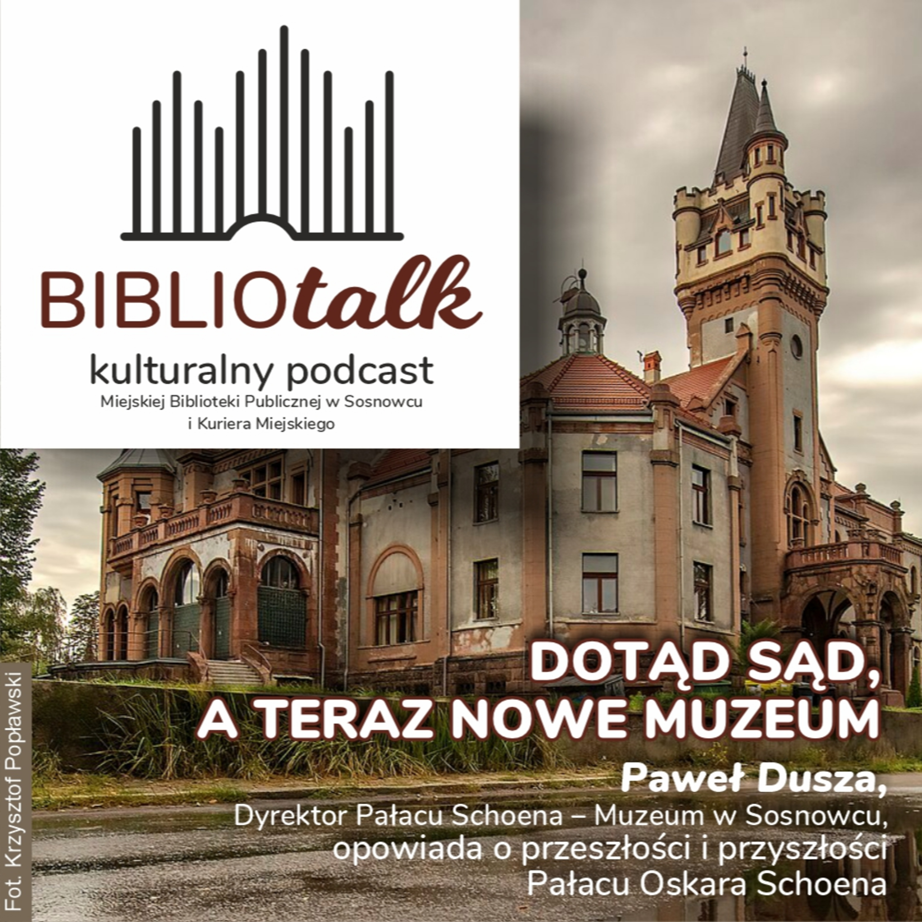 Dotąd sąd, a teraz muzeum – rozmowa z Pawłem Duszą, Dyrektorem Pałacu Schoena – Muzeum w Sosnowcu episode artwork