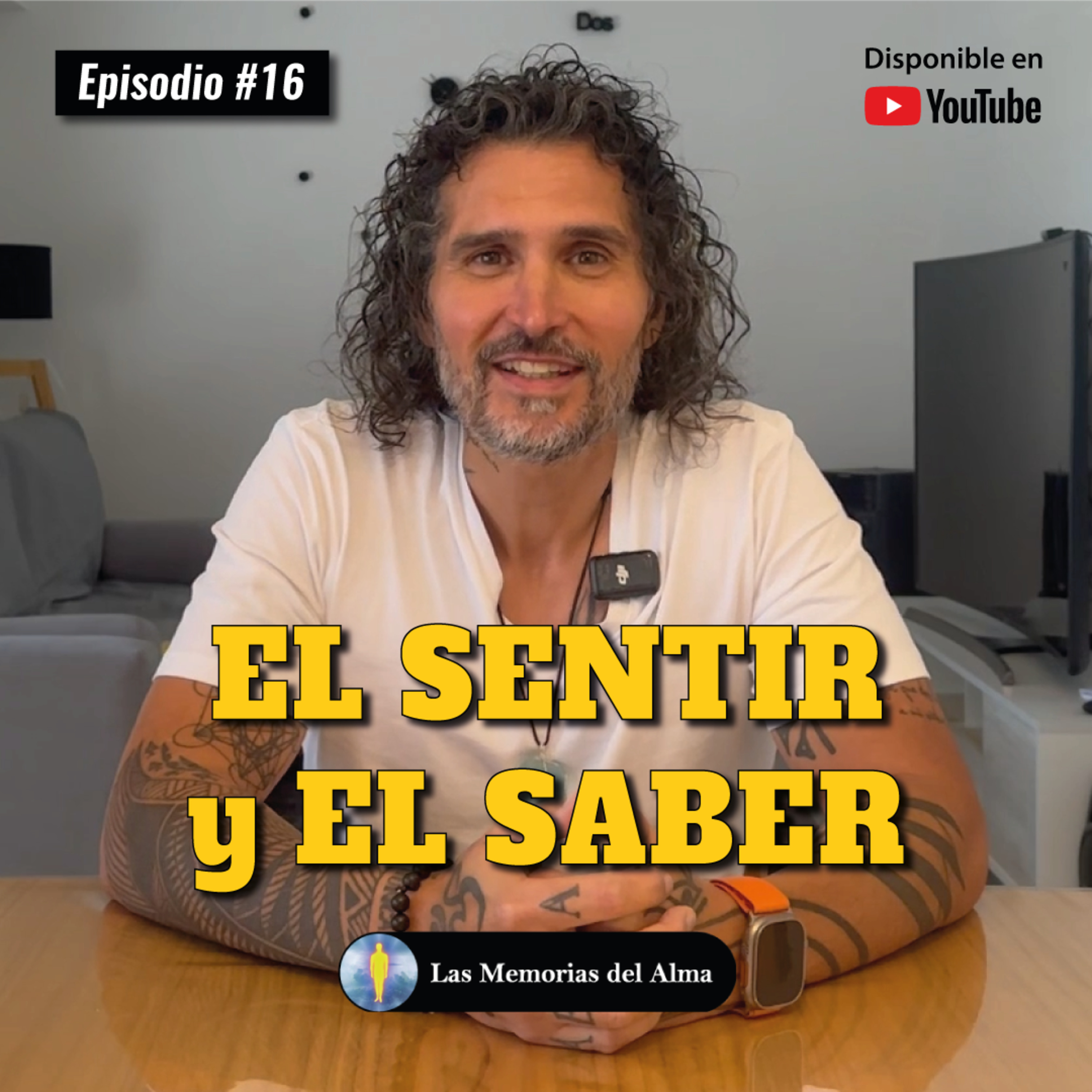 Ep. 16 | Percibiendo La Vida Desde EL SENTIR Y EL SABER