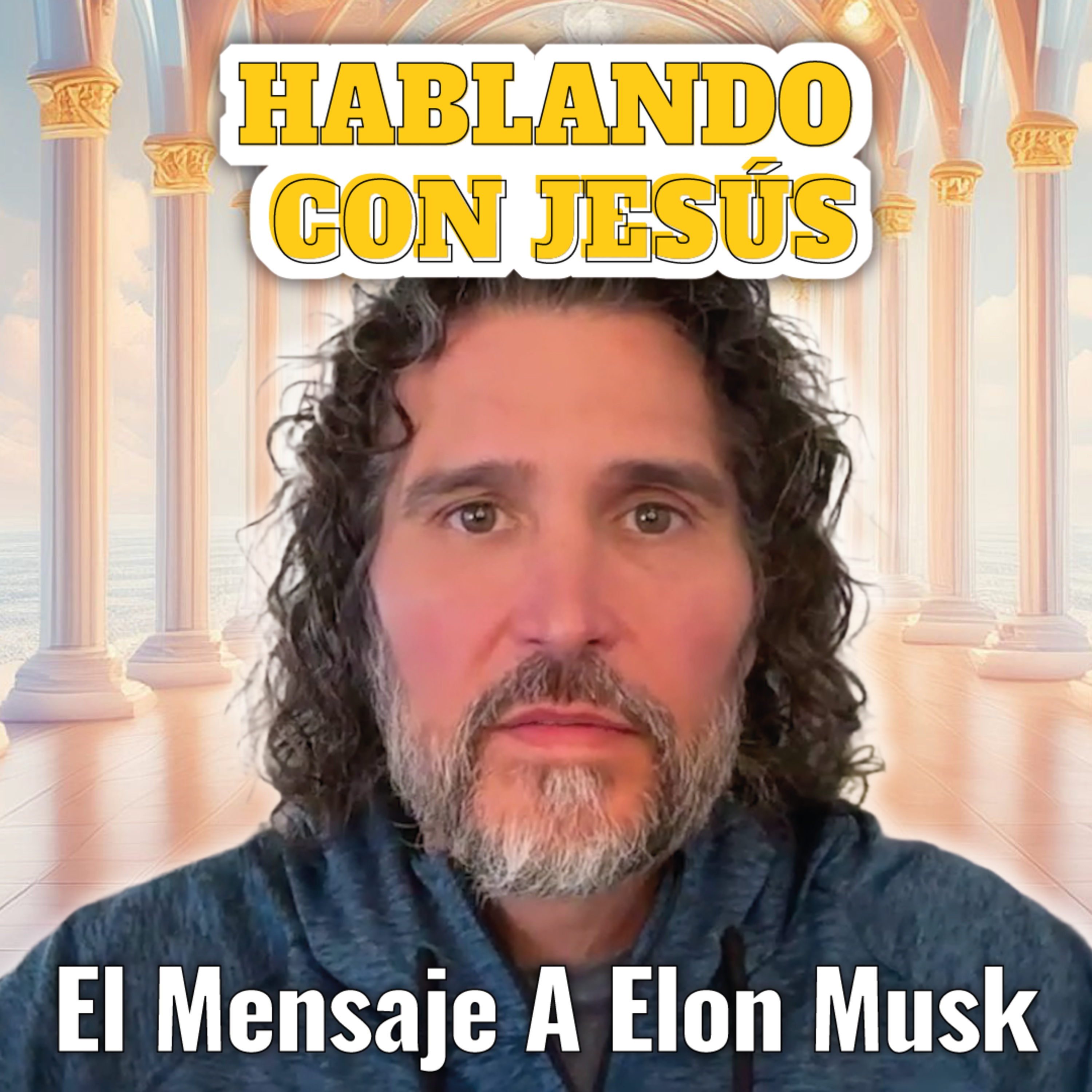 Ep. 21 | HABLANDO CON JESÚS ✝️​ El mensaje a Elon Musk 🕊️​