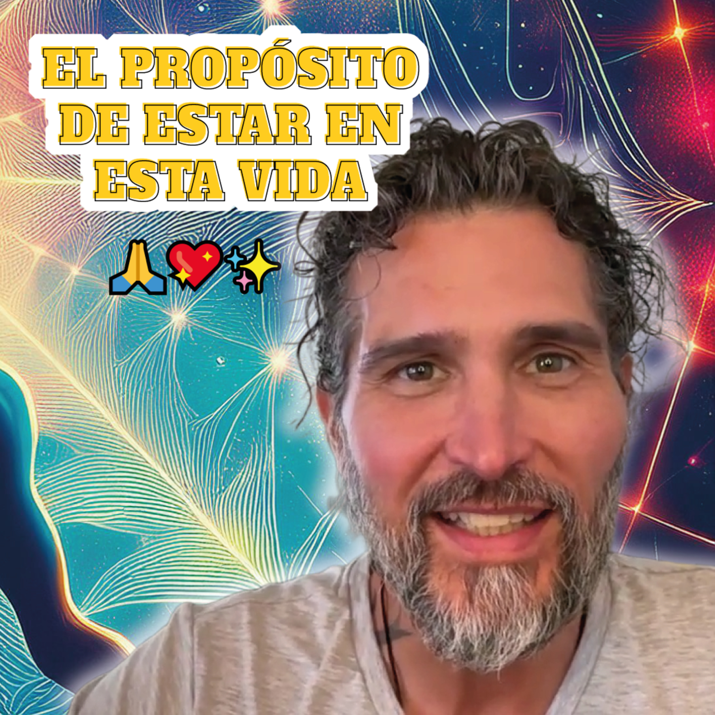 🔸​ Ep. 25 | EL PROPÓSITO DE ESTAR EN ESTA VIDA 🙏​💖​✨