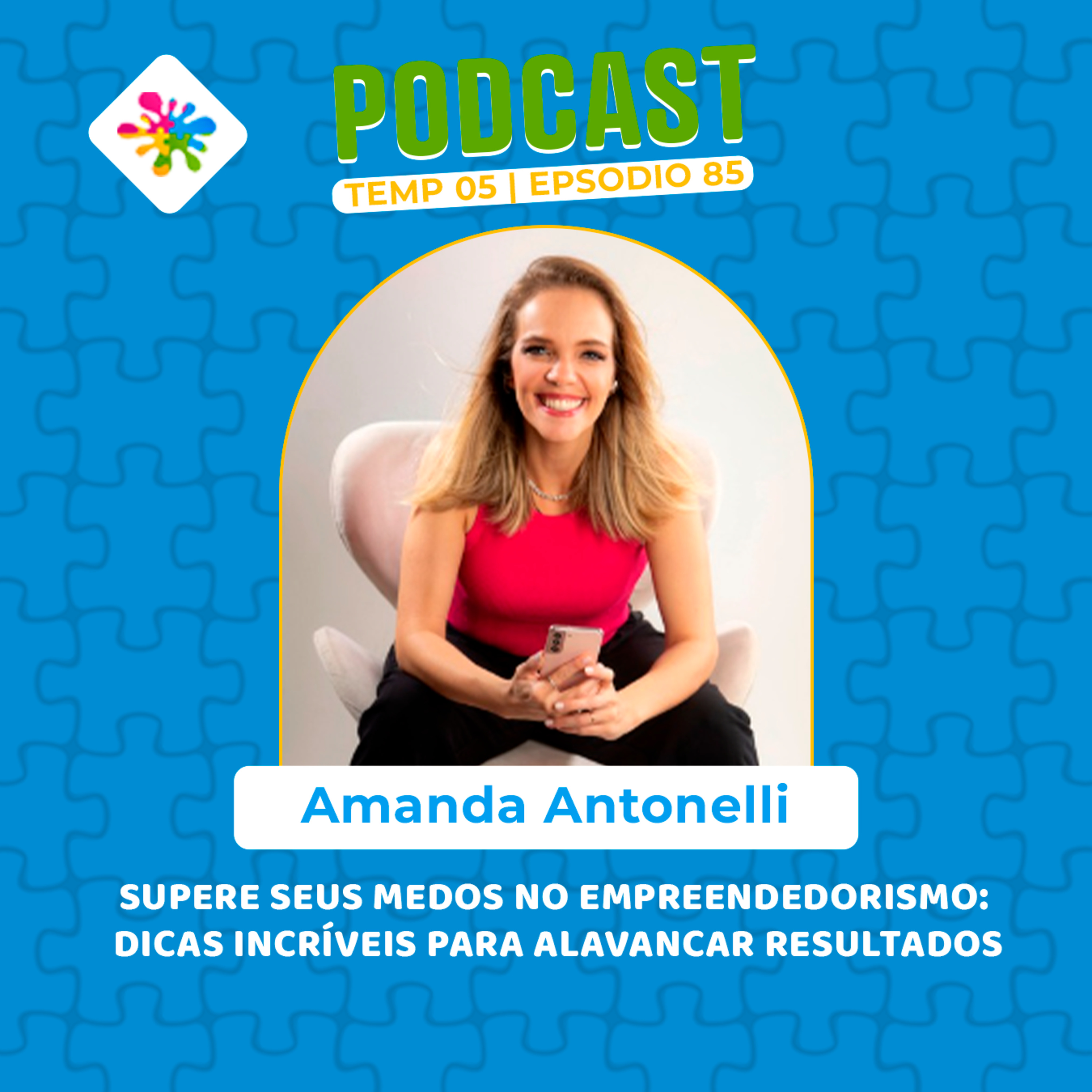SUPERE SEUS MEDOS NO EMPREENDEDORISMO: DICAS INCRÍVEIS PARA ALAVANCAR RESULTADOS episode artwork