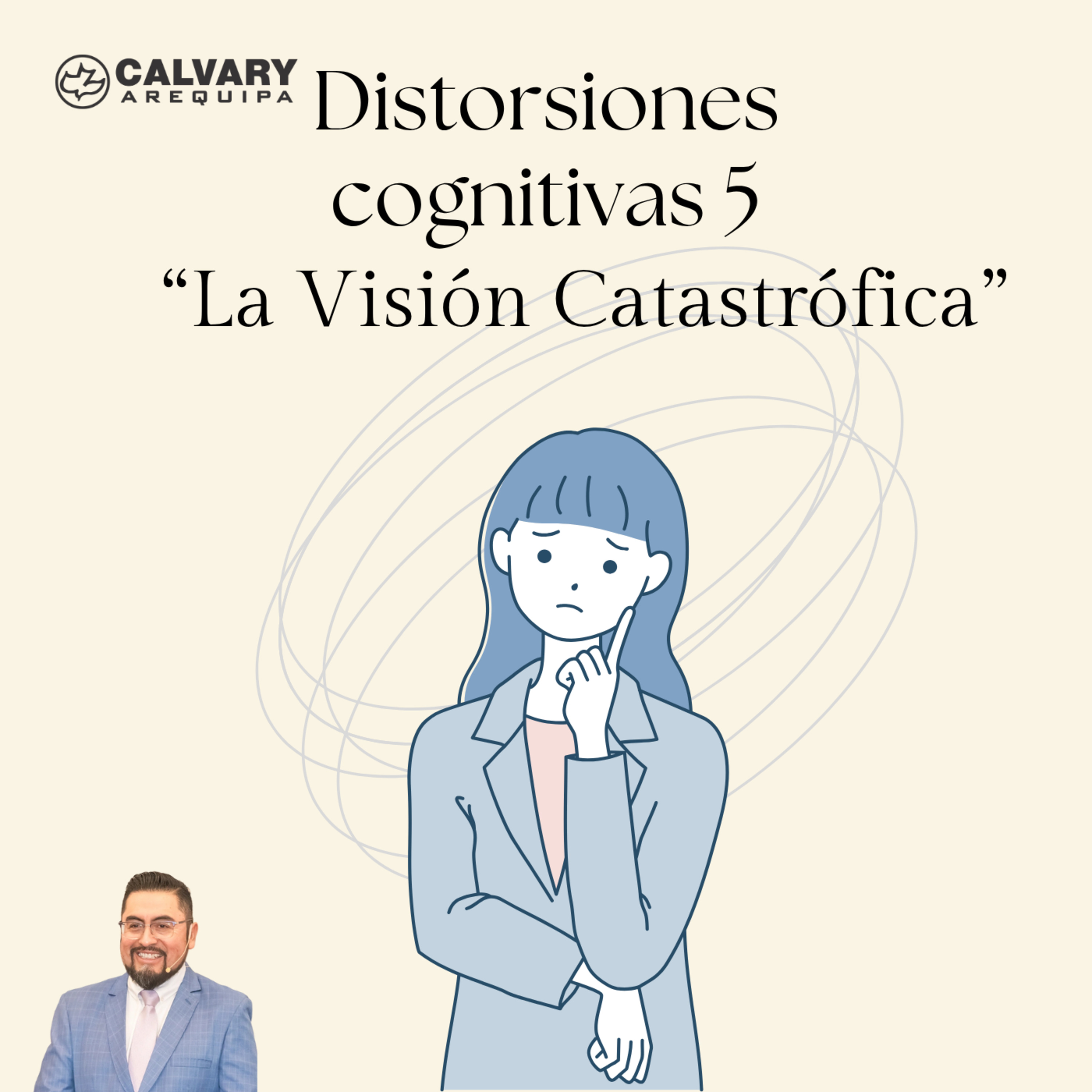 Distorsiones Cognitivas y la biblia - 5. Título: “La Visión Catastrófica”