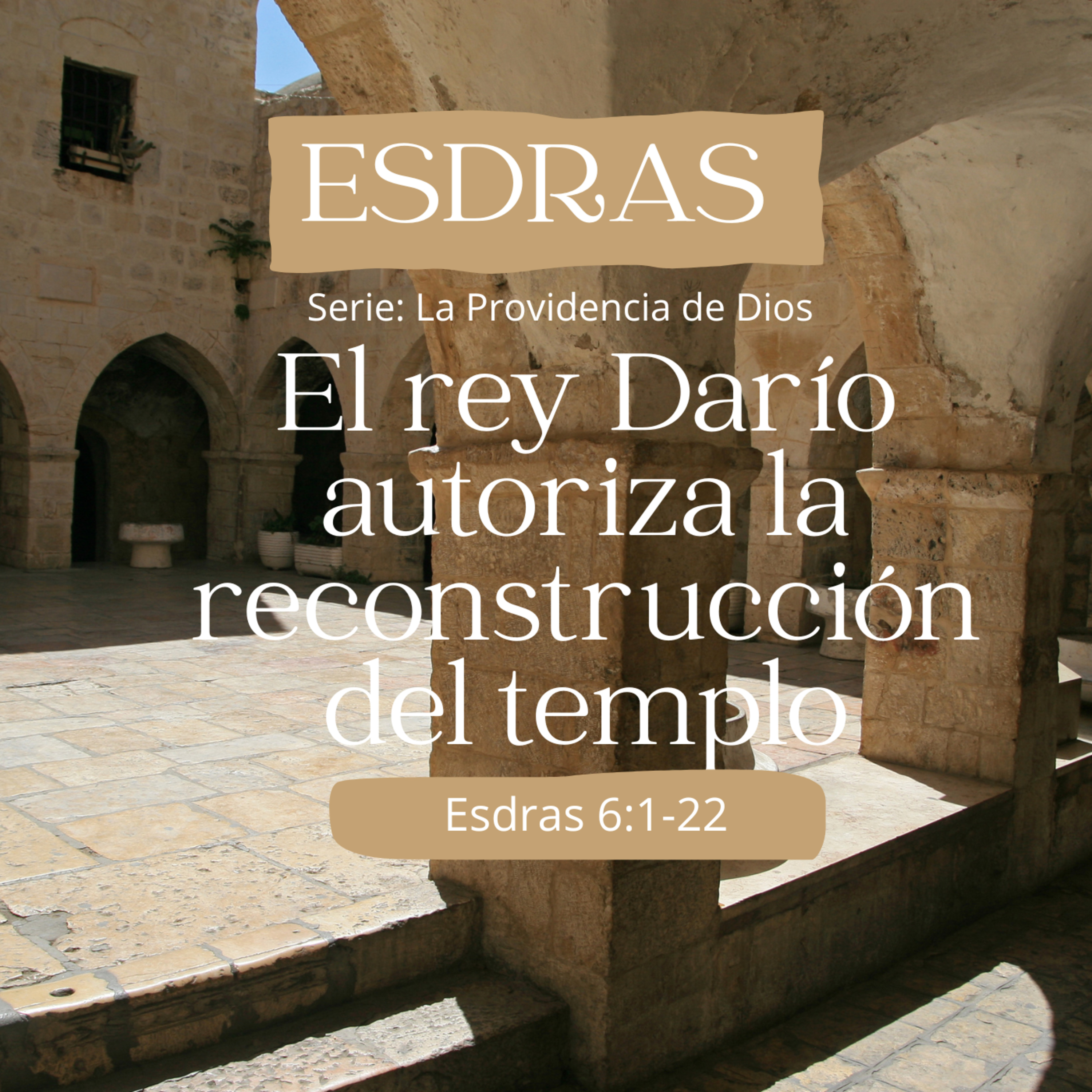  El rey Darío autoriza la reconstrucción del templo 