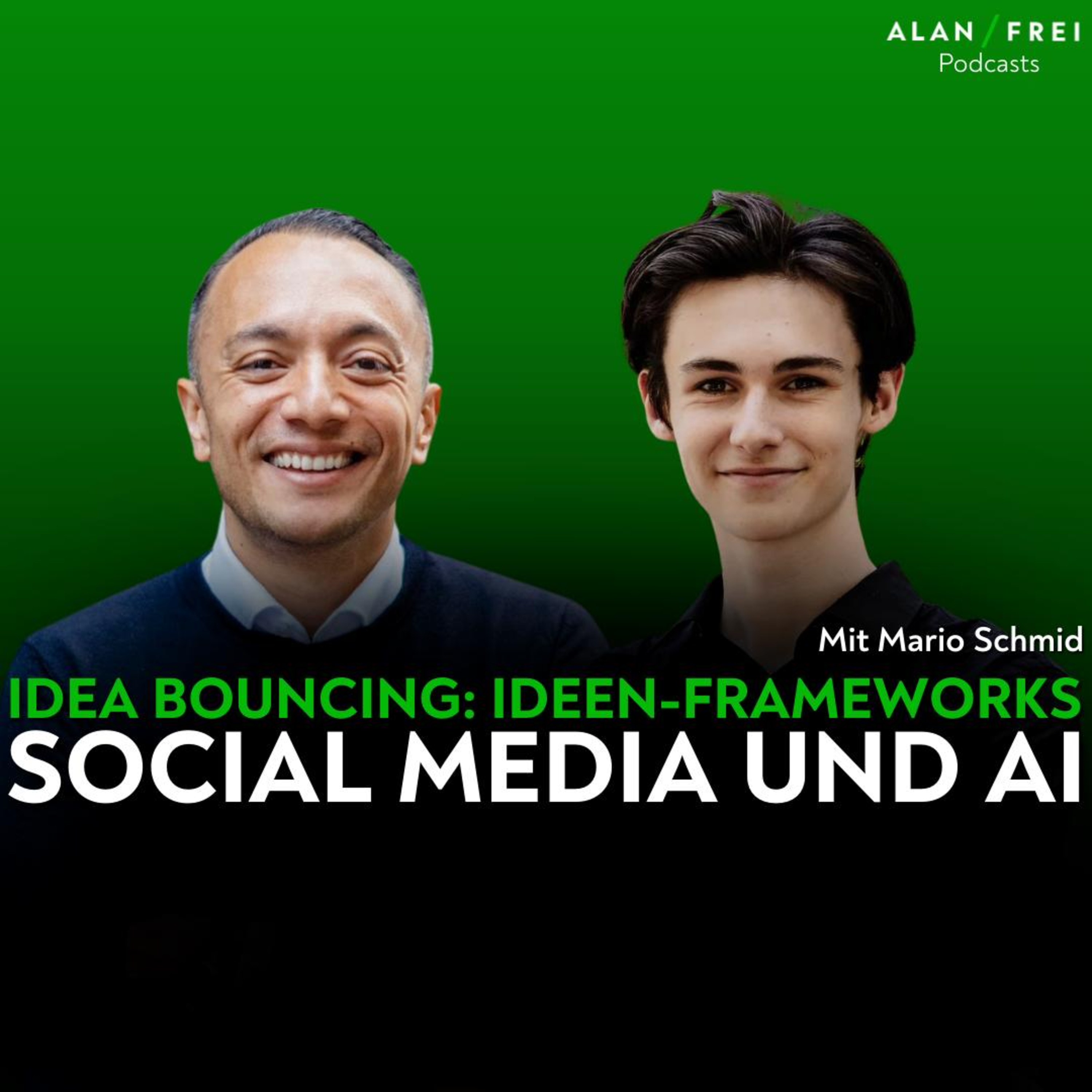 Mario Schmid - Idea Bouncing: Ideen-Frameworks, Social Media und AI | Alan Frei Podcast episode artwork