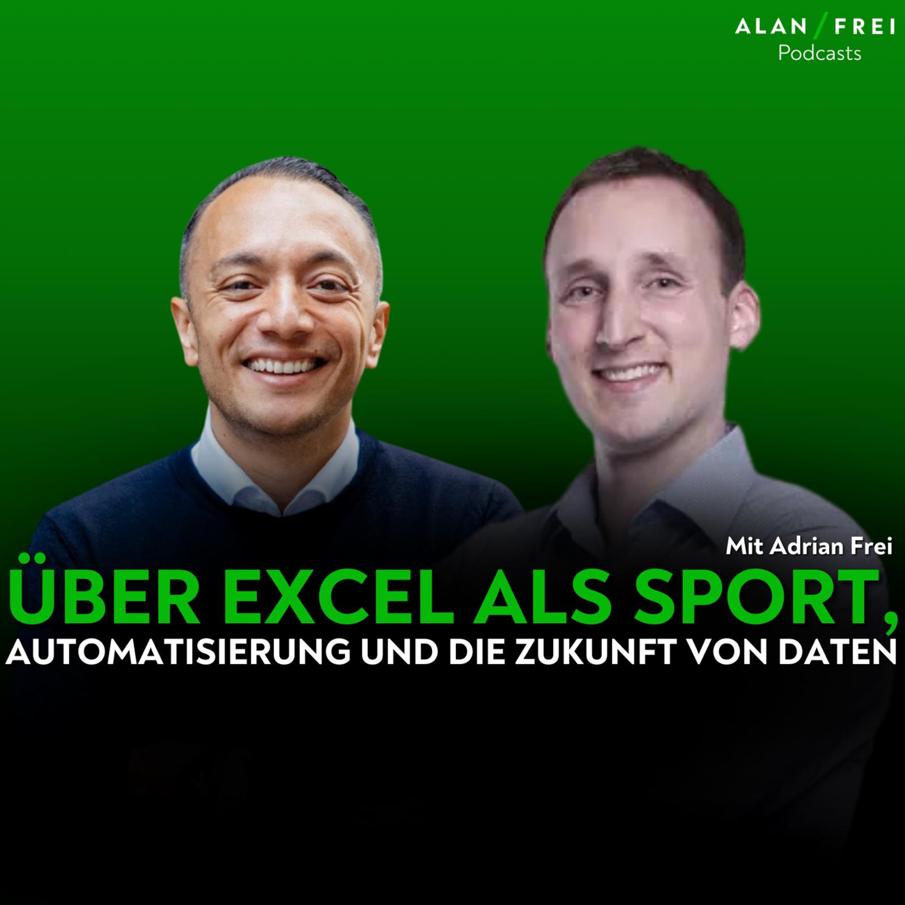 Adrian Frei – Über Excel als Sport, Automatisierung und die Zukunft von Daten | Alan Frei Podcast