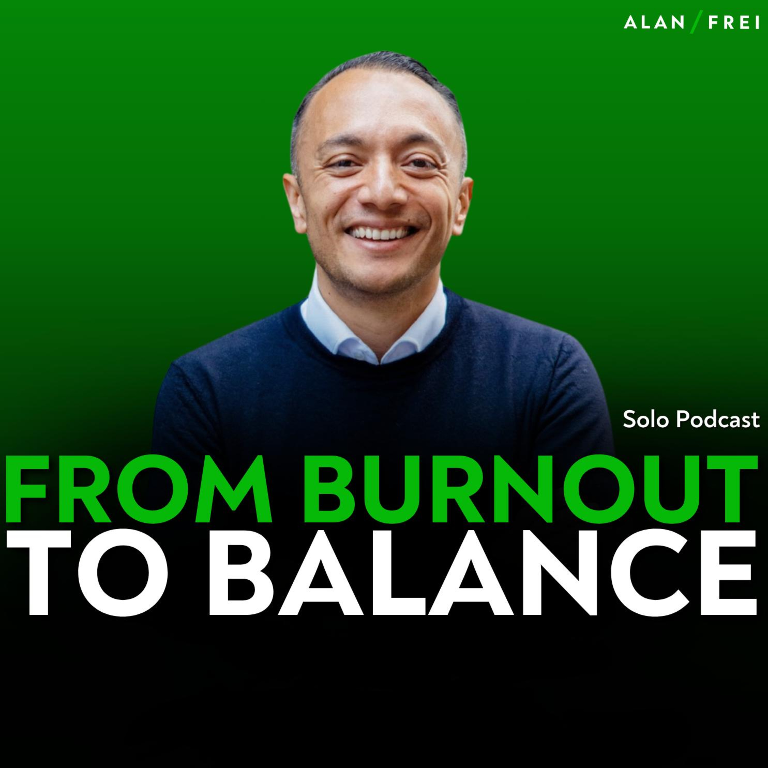 From Burnout to Balance: The 5-Pillar Framework That Actually Works | Alan Frei Solo Podcast episode artwork