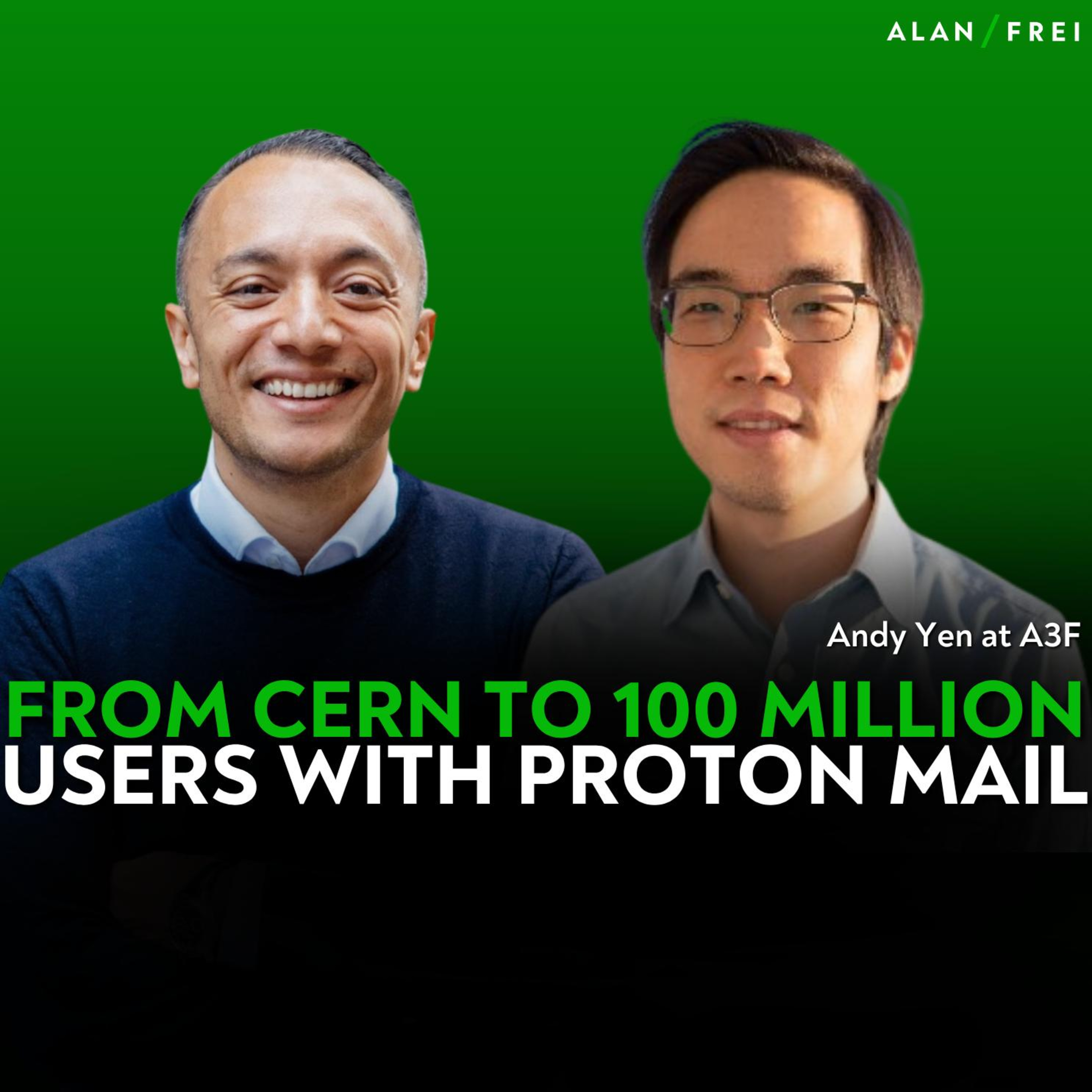 Andy Yen - From CERN to 100 Million Users with Proton Mail | Alan Frei Podcast | A3F 2026 episode artwork