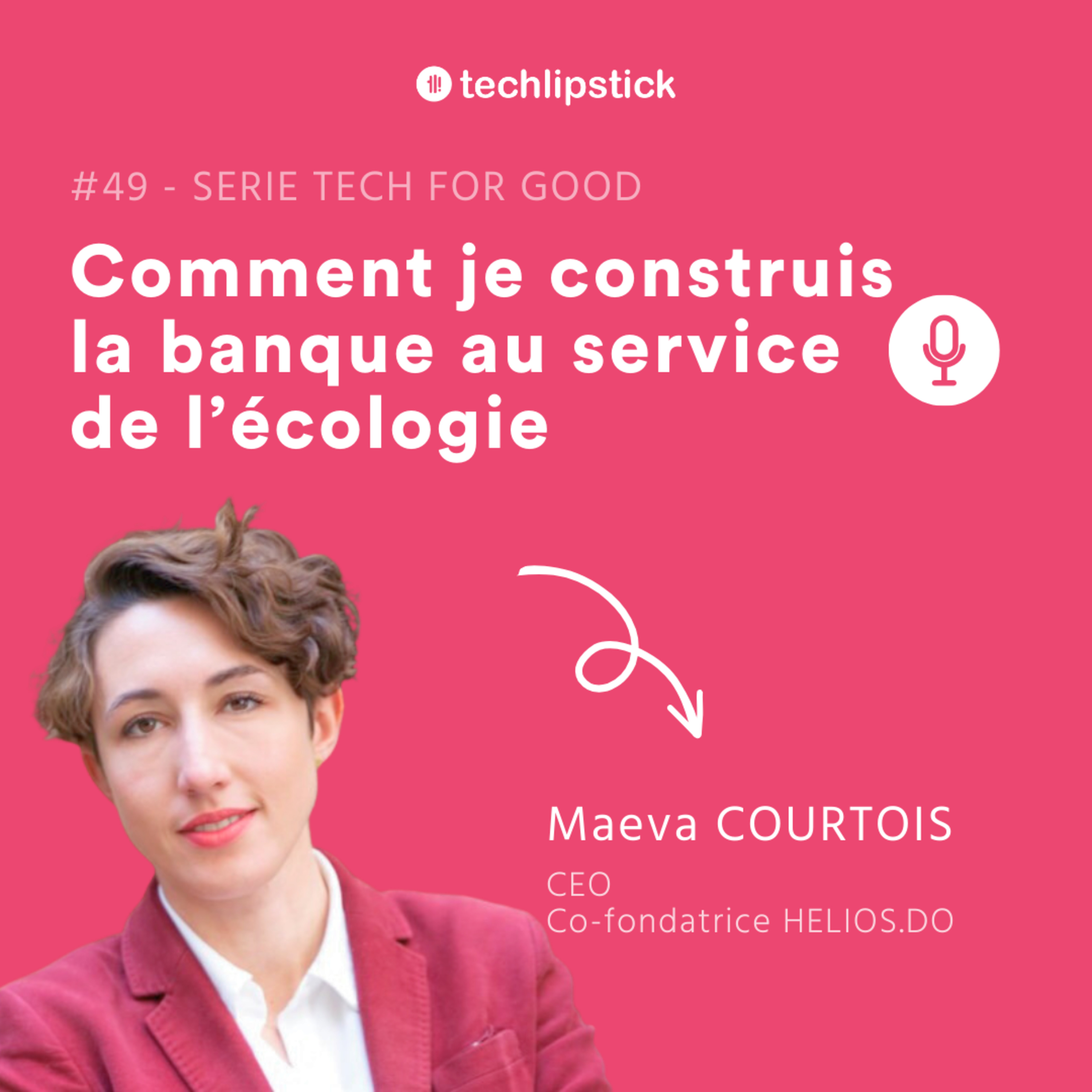 #49 - Maeva Courtois bouscule le secteur bancaire avec Helios