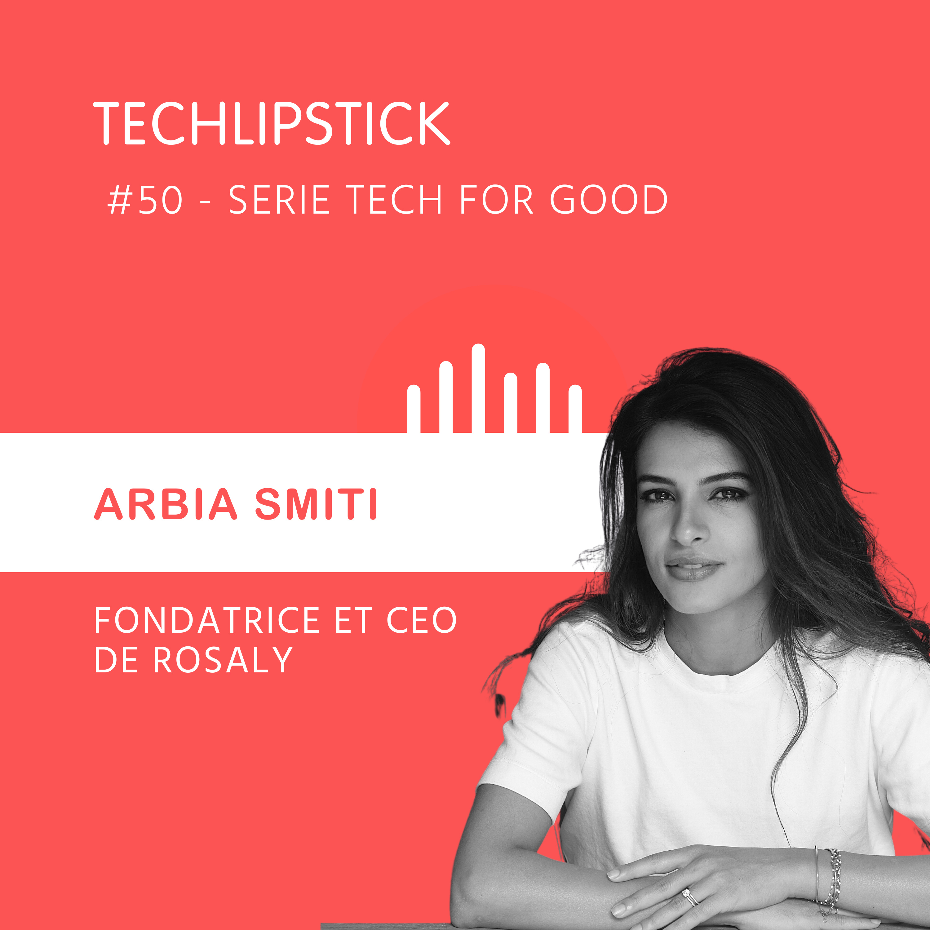 #50 - Arbia Smiti, serial entrepreneure, révolutionne la vie des salarié.es avec Rosaly