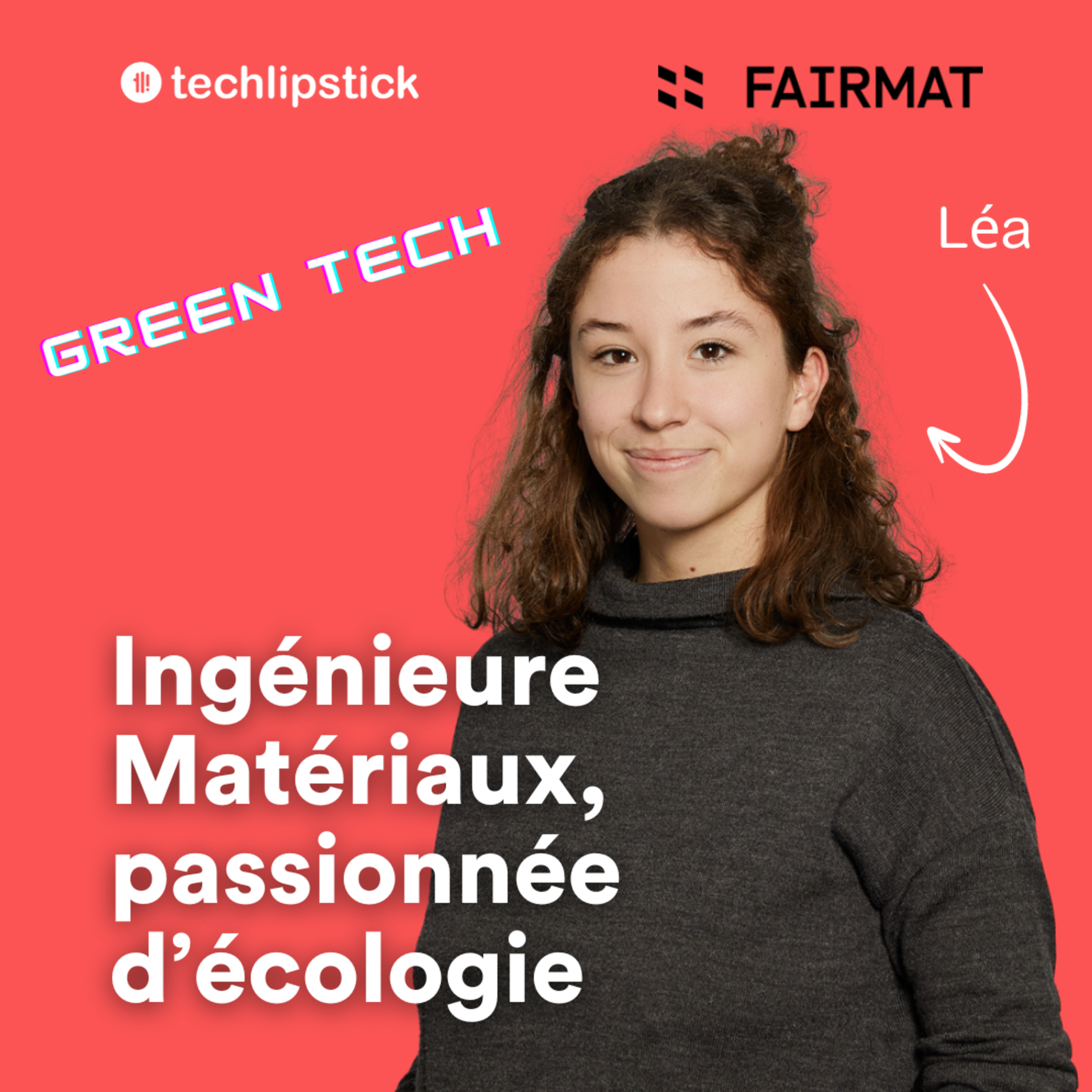 #70 - Jeune pépite- Le métier passionnant de Léa Tastet, ingénieure Matériaux chez Fairmat
