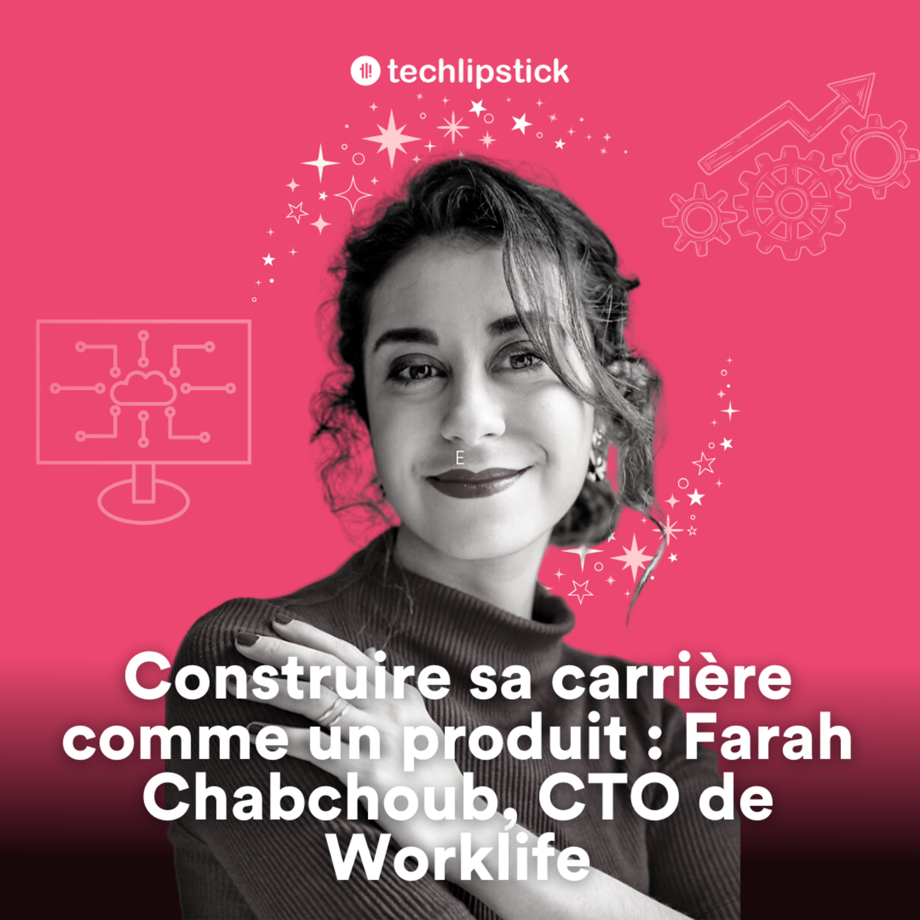 Devenir une des rares femmes CTO (Chief Technology Officer), Farah Chabchoub - #85