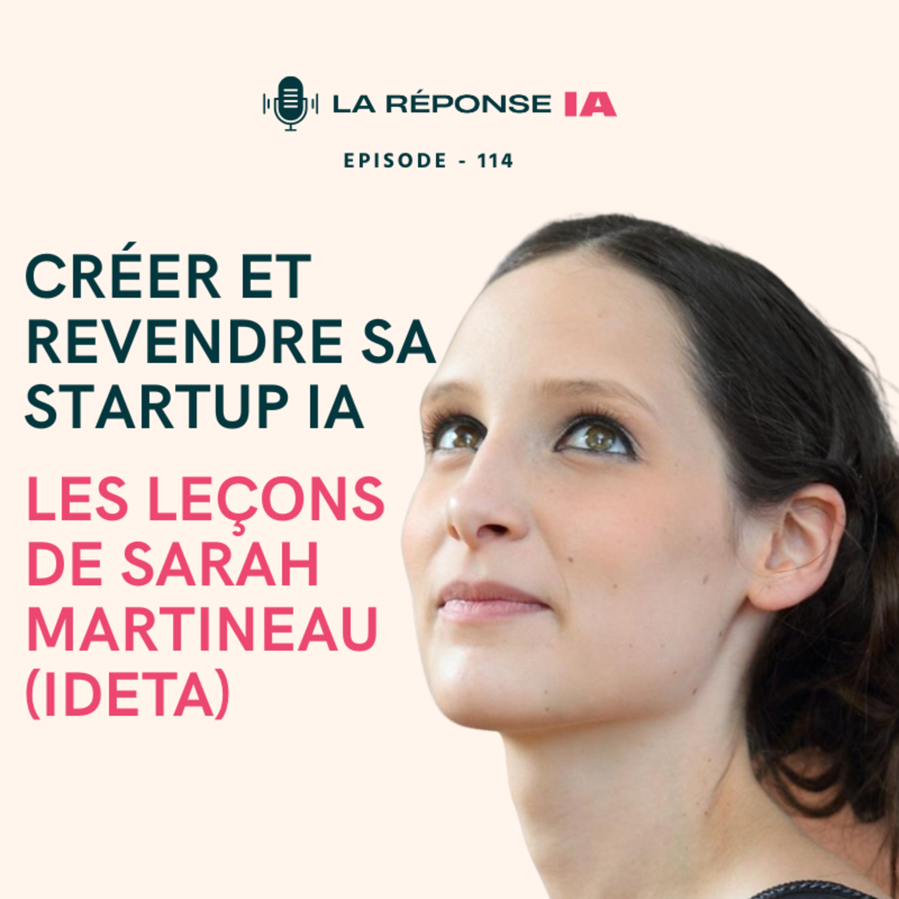 Créer et revendre sa startup IA : les leçons de Sarah Martineau (Ideta)