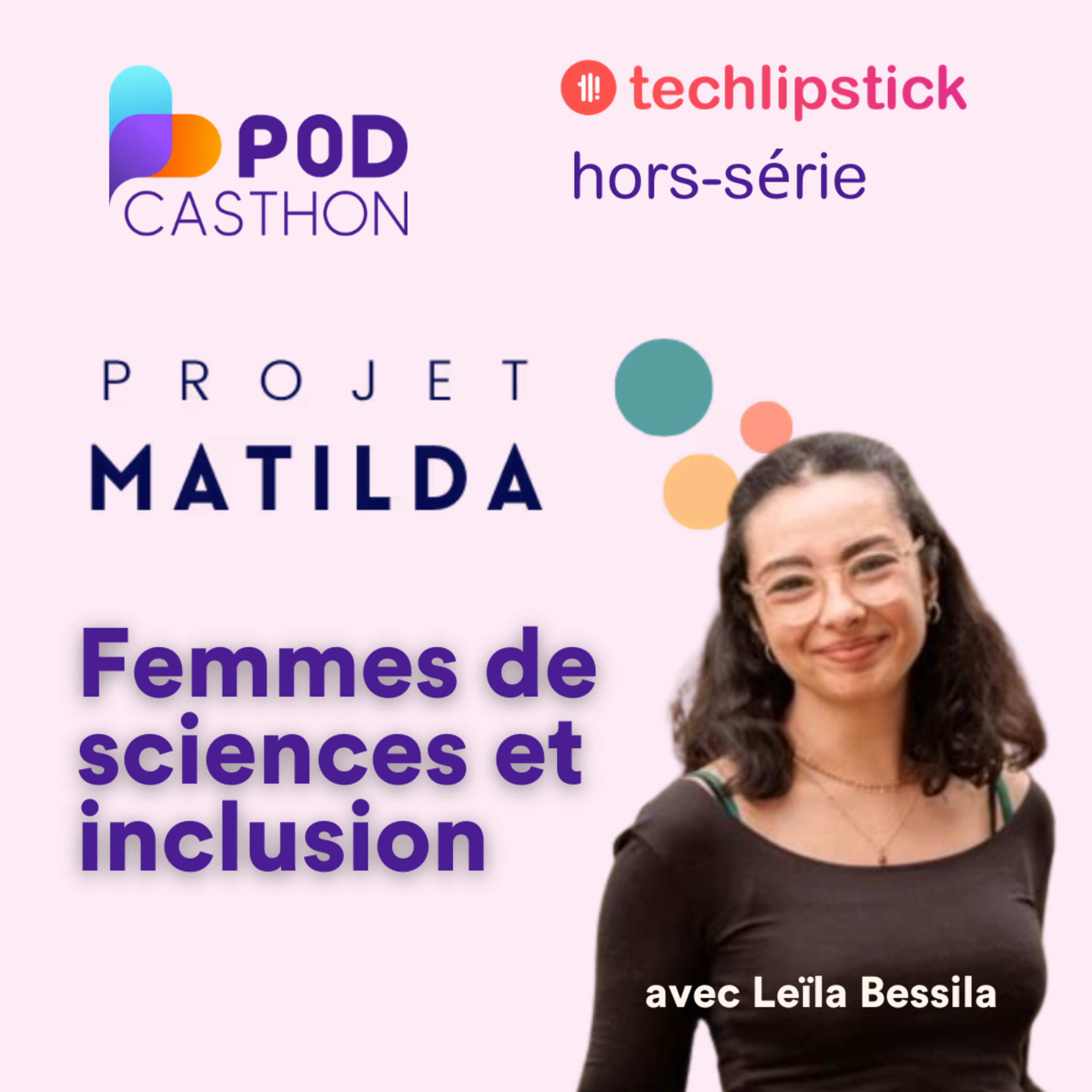 Projet Matilda : rendre les sciences accessibles à toutes et tous. Spécial Podcasthon avec Leïla Bessila, astrophysicienne.