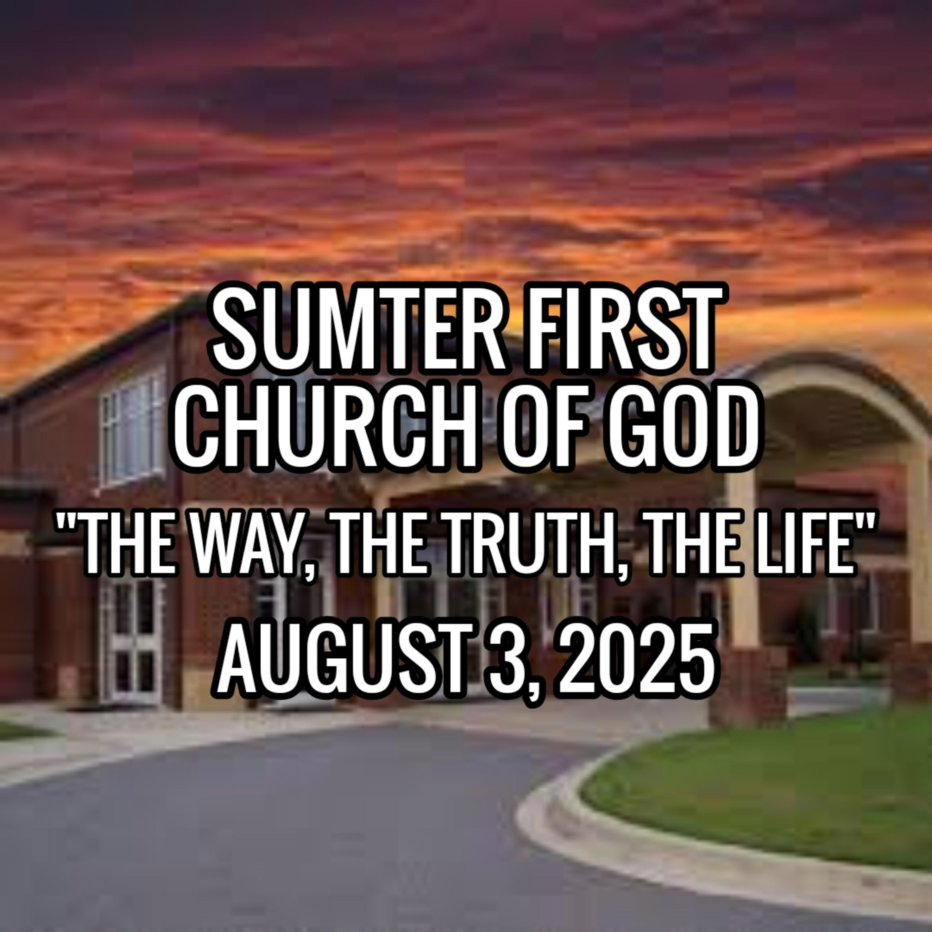 237 - "The Way, The Truth, The Life" (8/3/2025)
