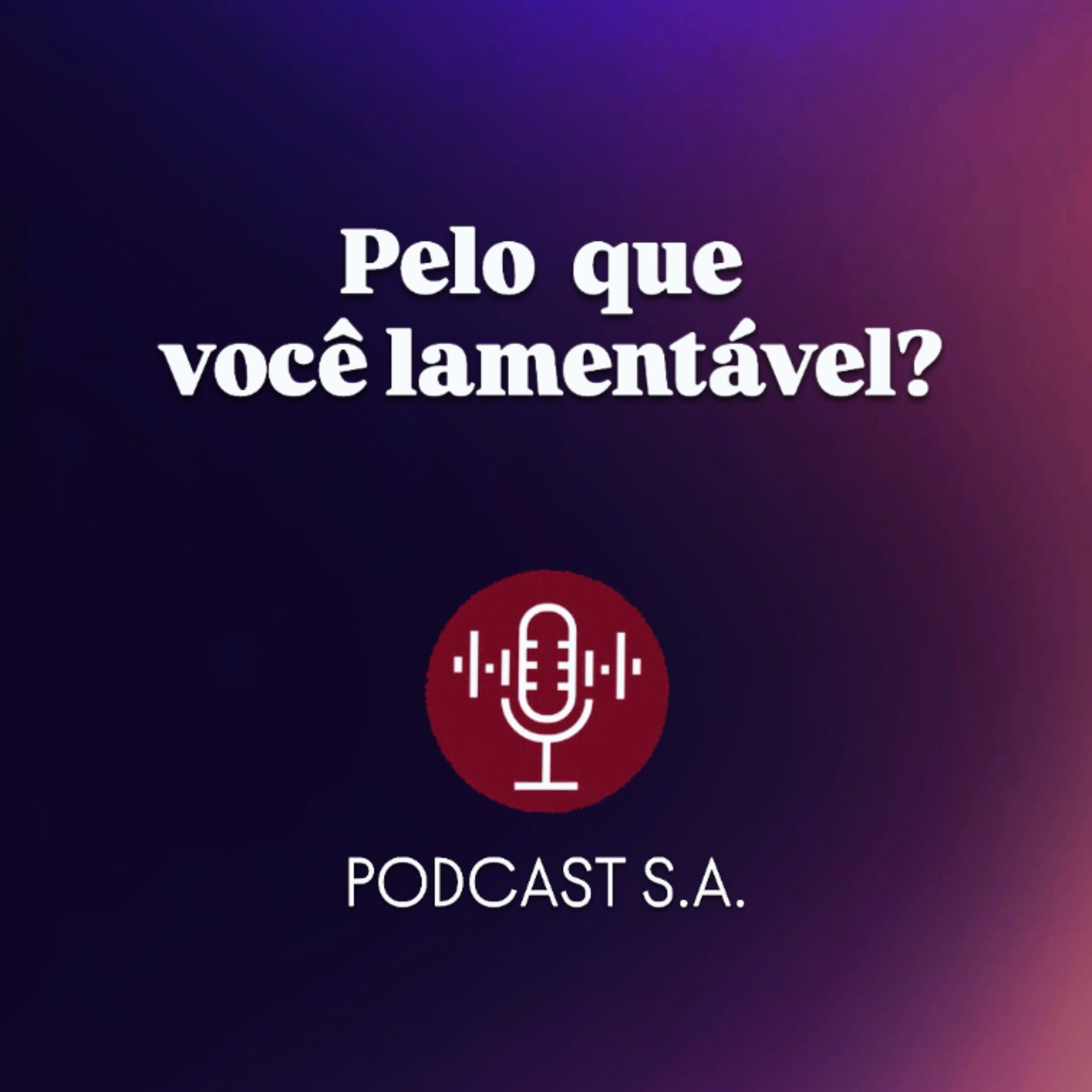Pelo que você lamenta? episode artwork