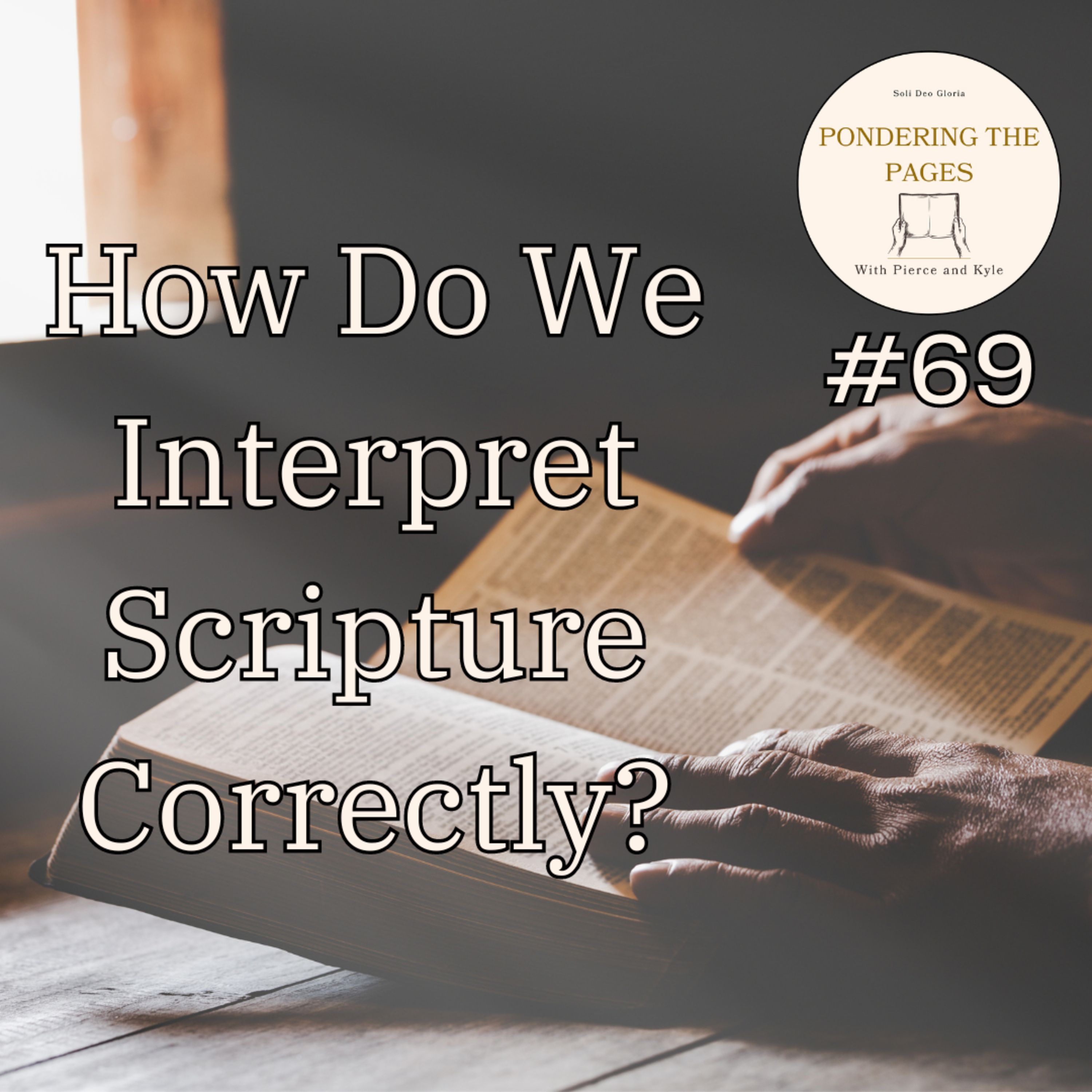 How Do We Interpret Scripture Correctly? | Pondering the Pages #69 episode artwork