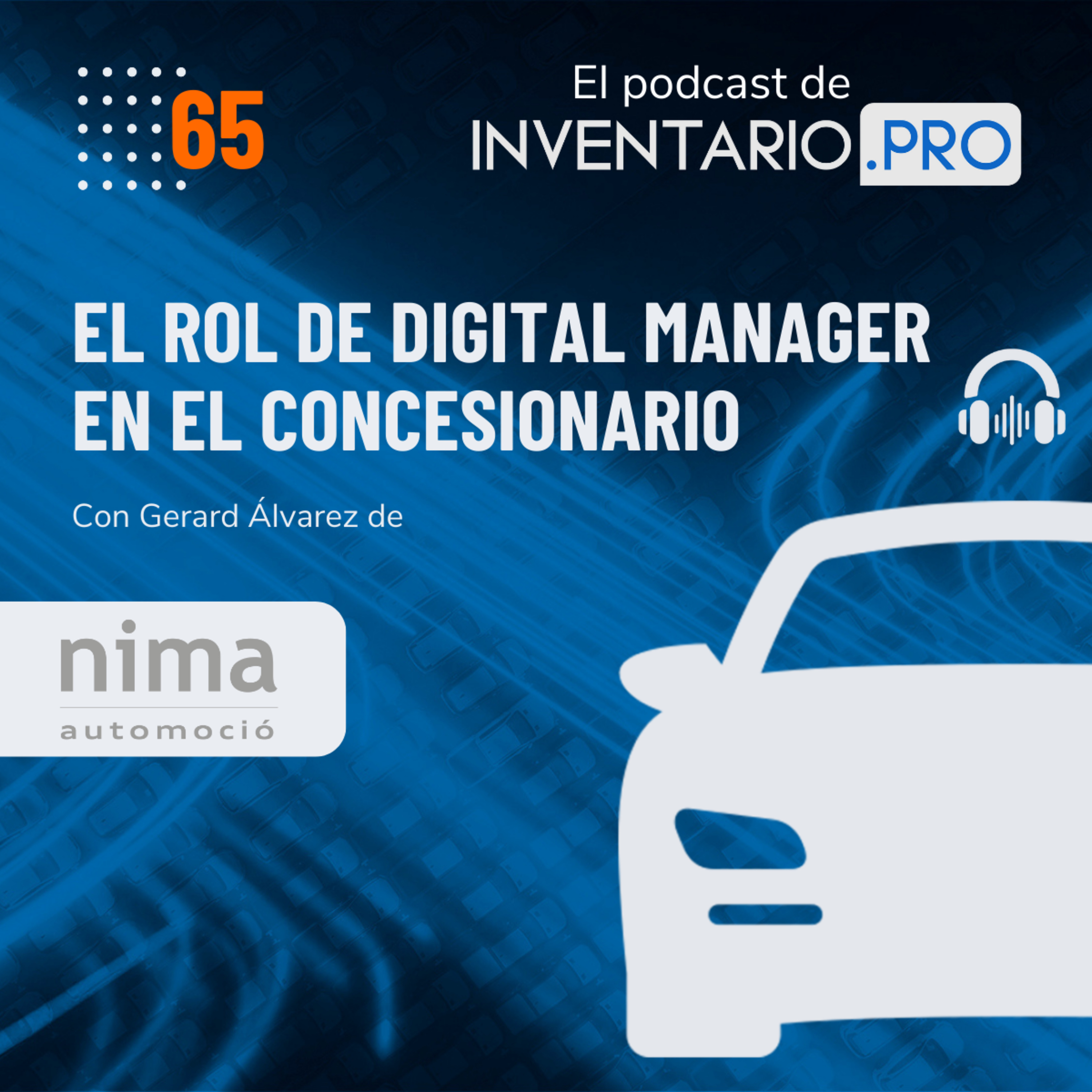 El rol del Digital Manager en el Concesionario, con Gerard Alvarez - Episodio 65 podcast inventario.pro episode artwork