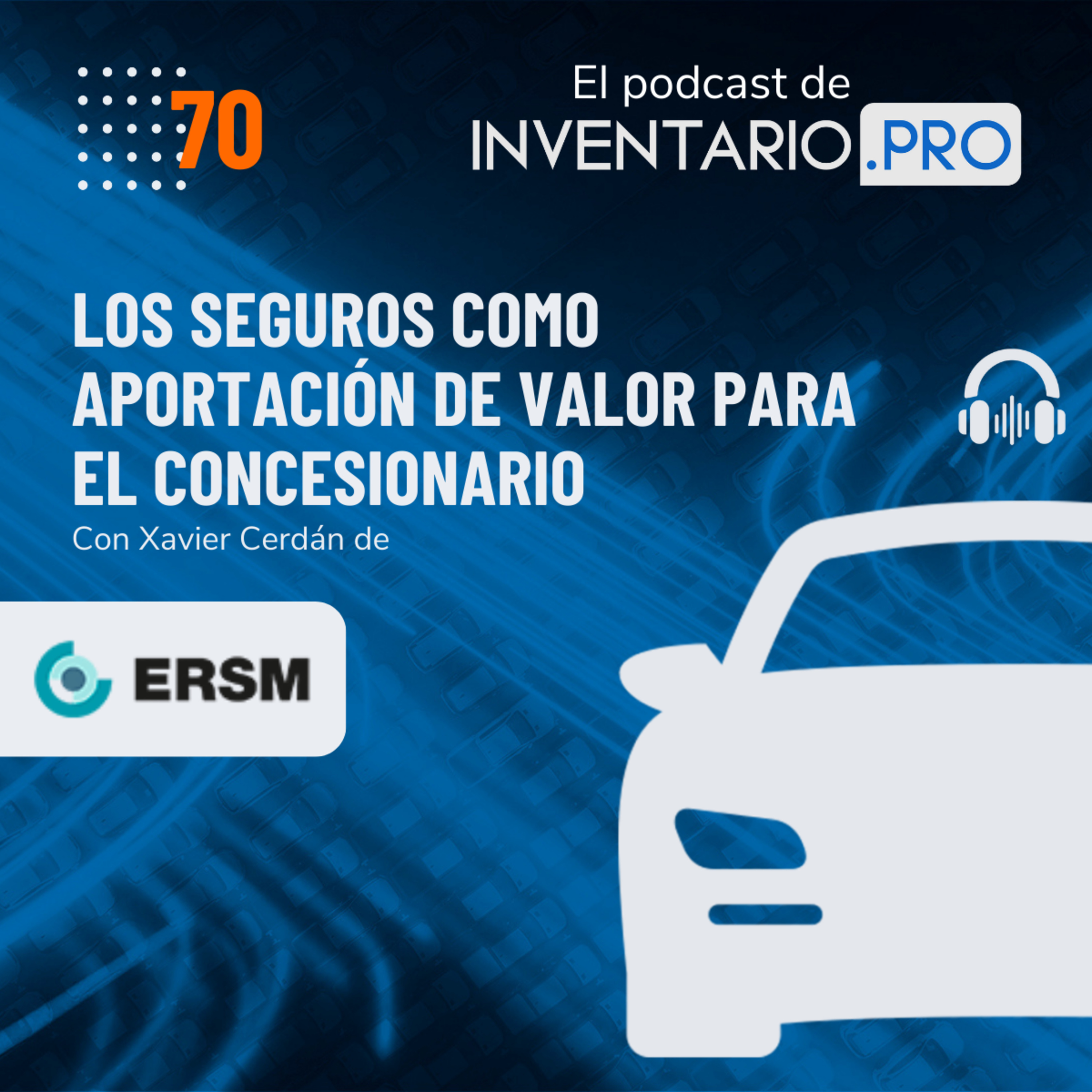 Los Seguros como aportación de valor para el Concesionario - Episodio 70 podcast inventario.pro episode artwork