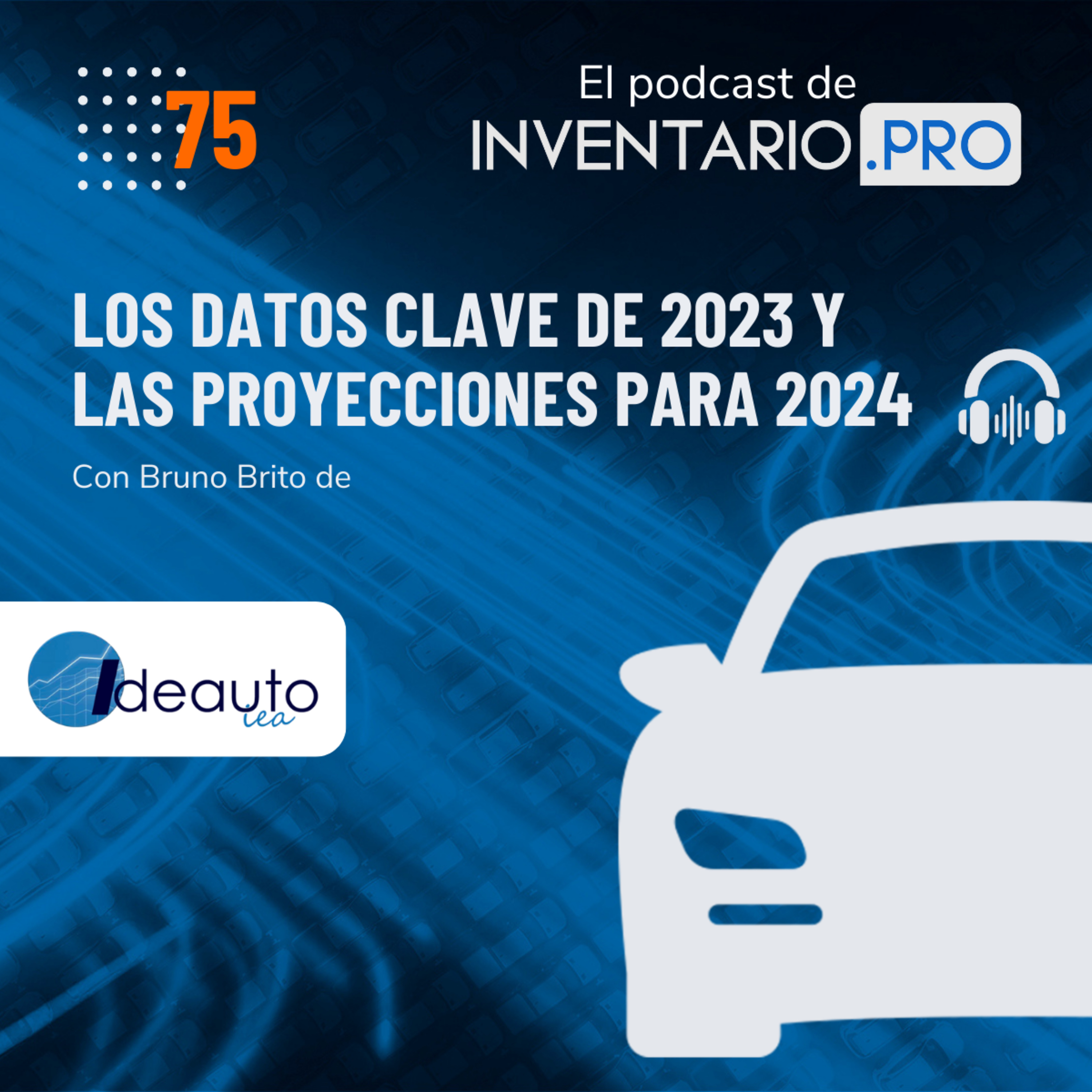 Los datos clave de 2023 y Proyecciones para 2024 - Episodio 75 podcast inventario.pro episode artwork