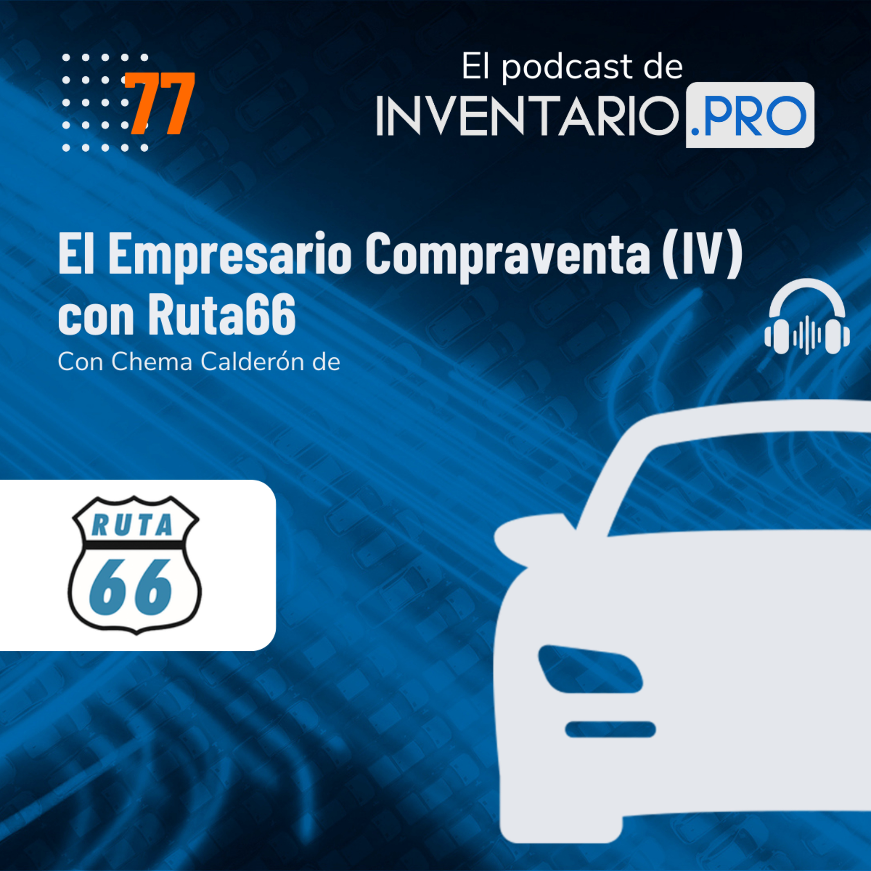 El Empresario Compraventa (IV) con Ruta66- Episodios 77 podcast inventario.pro episode artwork