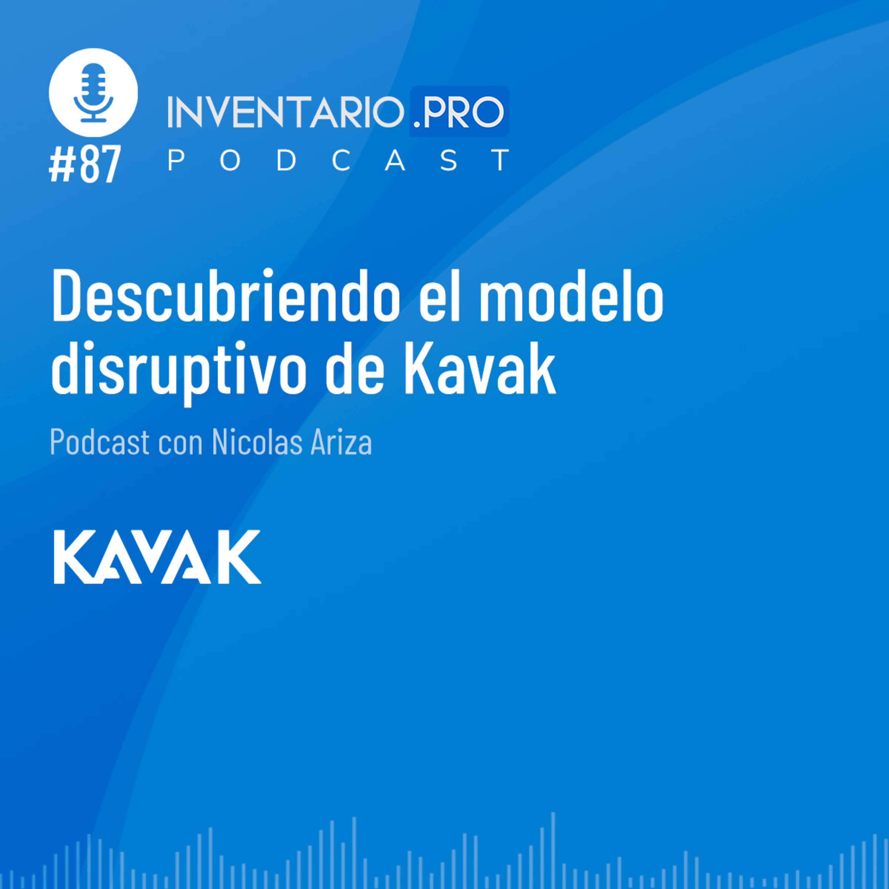 Descubriendo el modelo disruptivo de Kavak - Episodio 87 podcast inventario.pro episode artwork