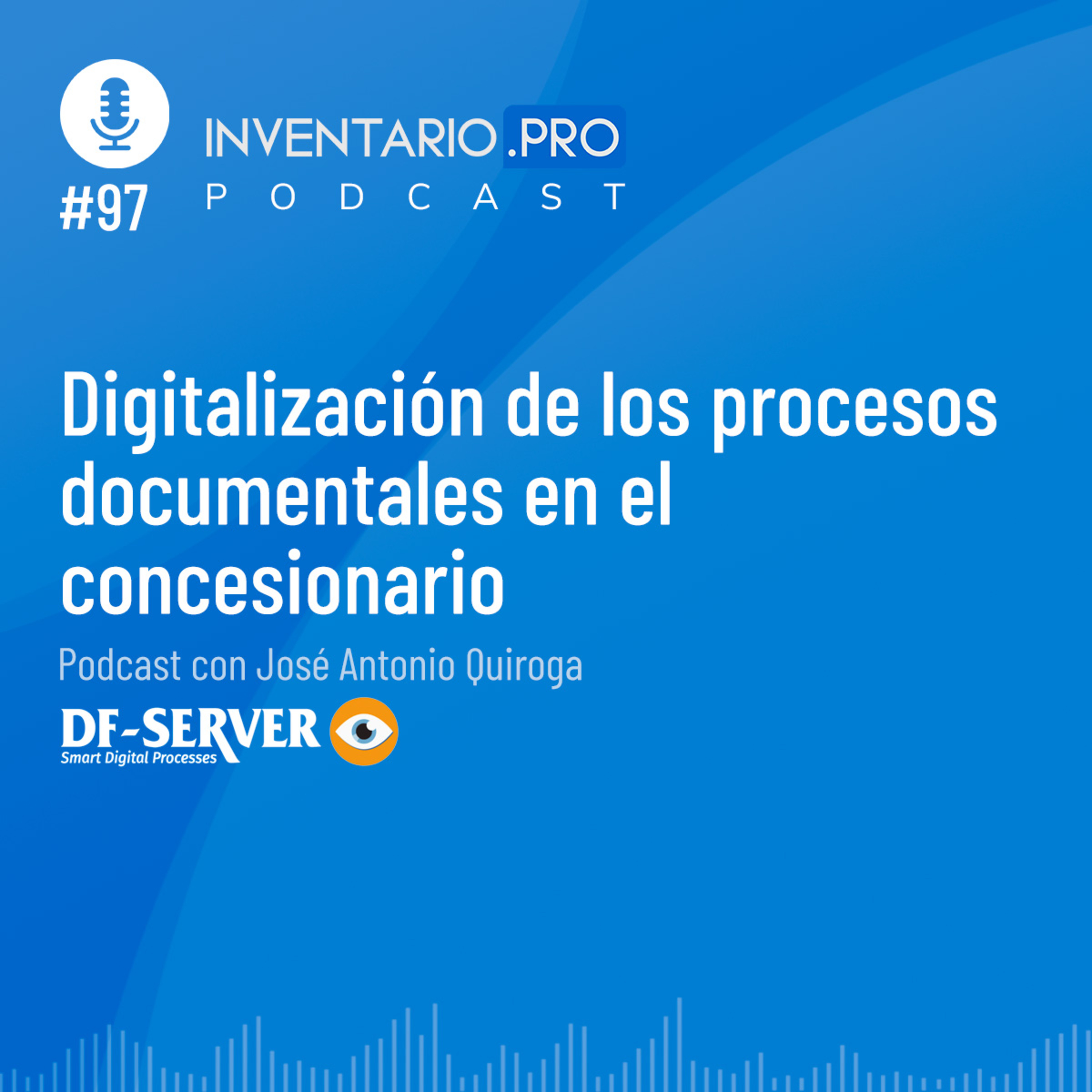 Digitalización de los procesos documentales en el concesionario - Episodio 97 podcast Inventario.pro episode artwork