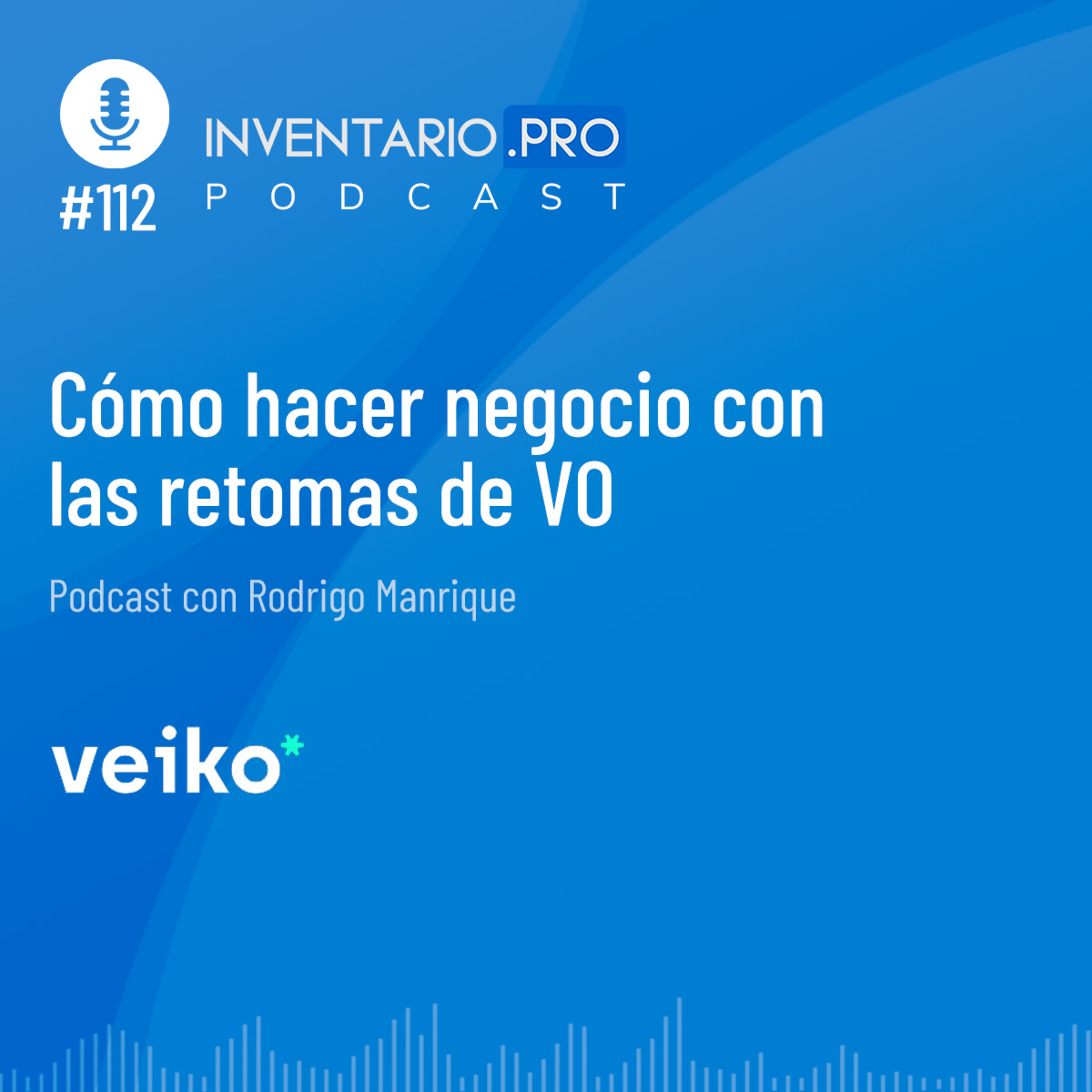 Cómo hacer negocio con las retomas de VO - Episodio 112 podcast Inventario.pro episode artwork