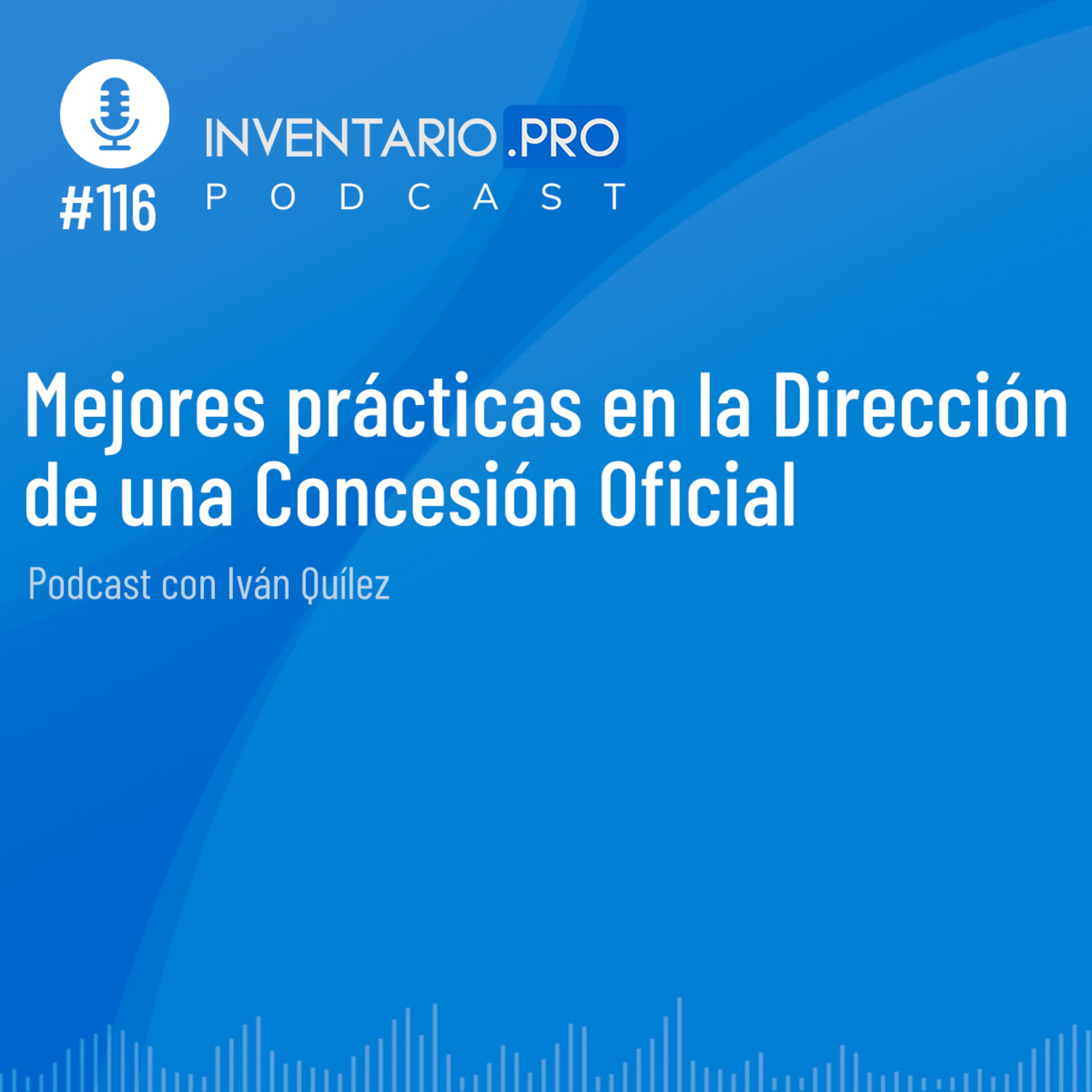 Mejores prácticas en la Dirección de una Concesión Oficial, con Iván Quílez - Episodio 116 podcast Inventario.pro episode artwork
