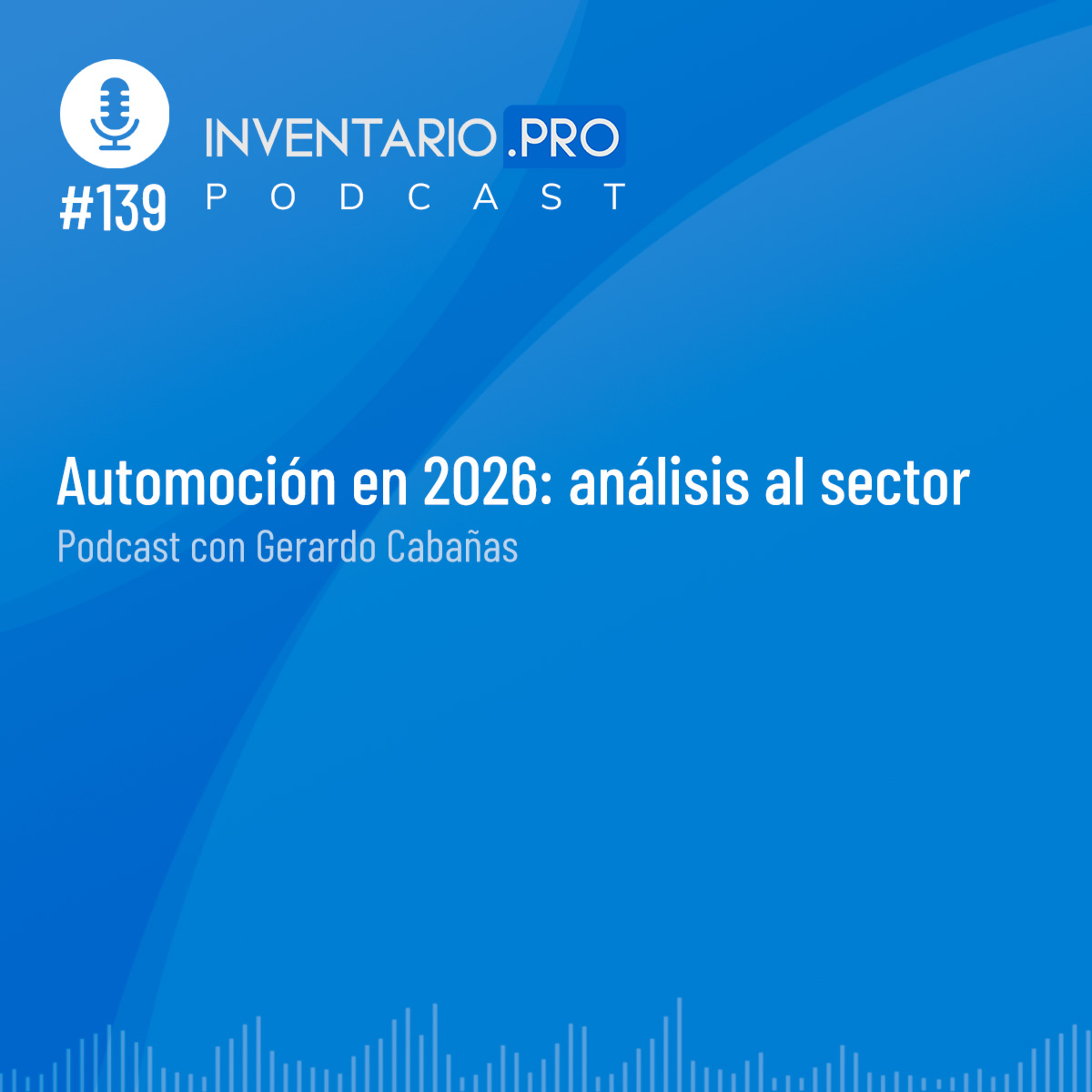 Automoción en 2026: análisis al sector con Gerardo Cabañas - Episodio 139 podcast inventario.pro episode artwork