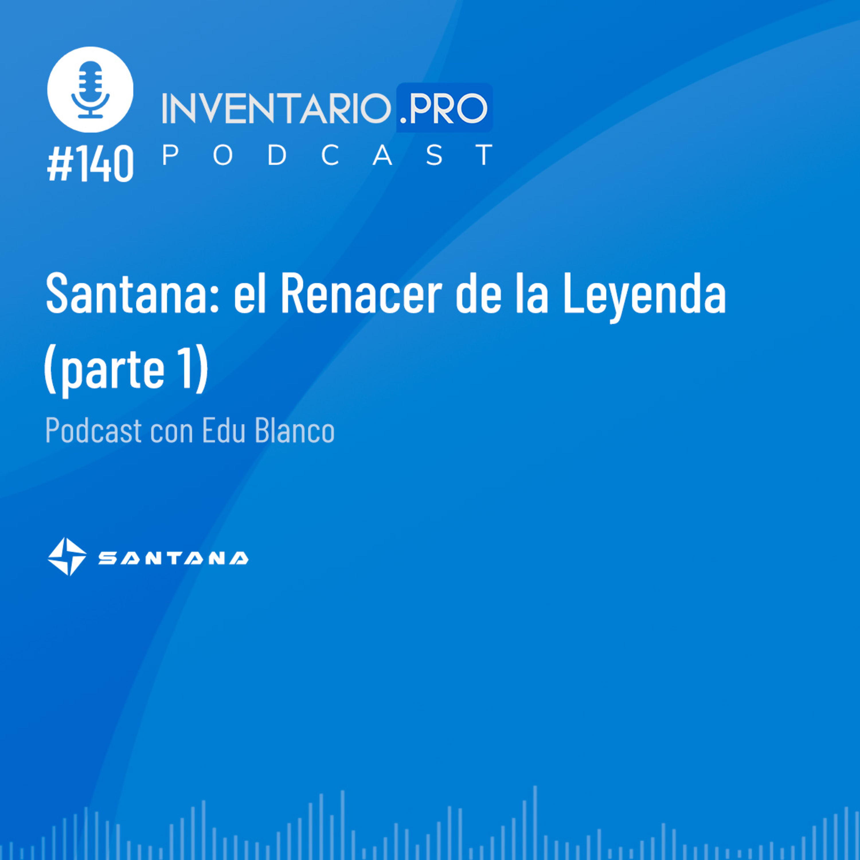 Santana: el Renacer de la Leyenda (parte 1) - Episodio 140 podcast Inventario.pro episode artwork