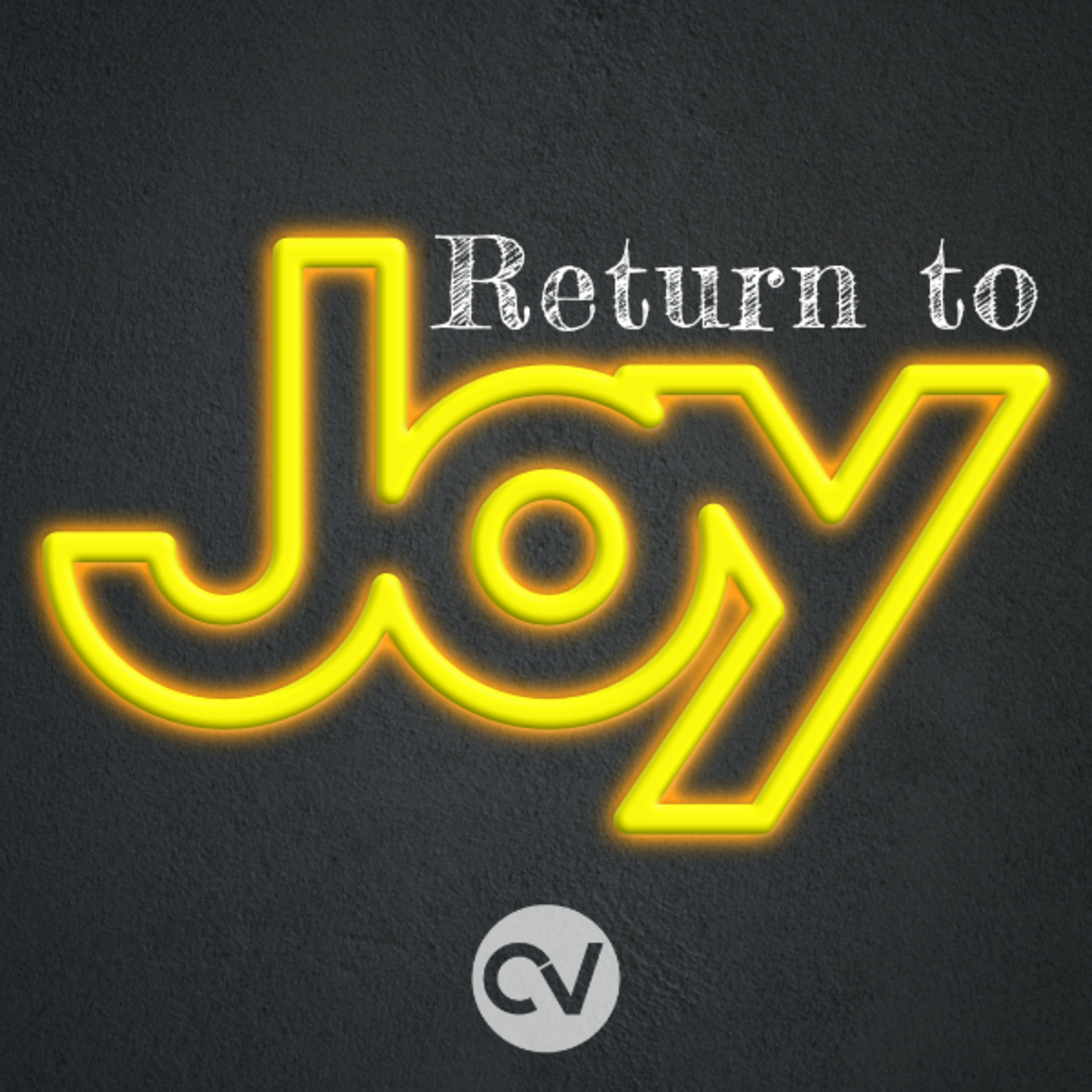 Overcoming Things That Steal Your Joy - Return to Joy episode artwork