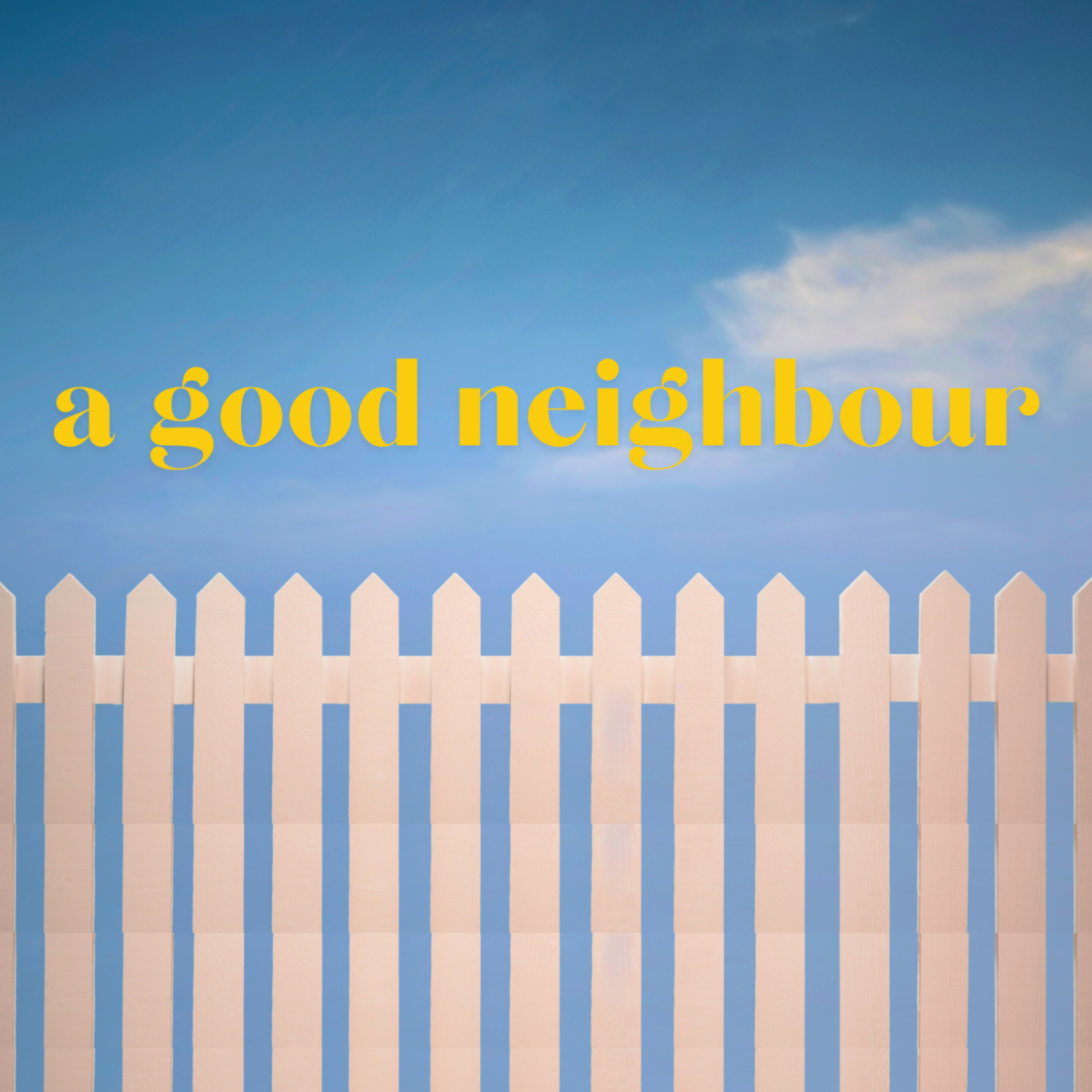 A GOOD NEIGHBOUR // Good Fences Make Good Neighbours episode artwork