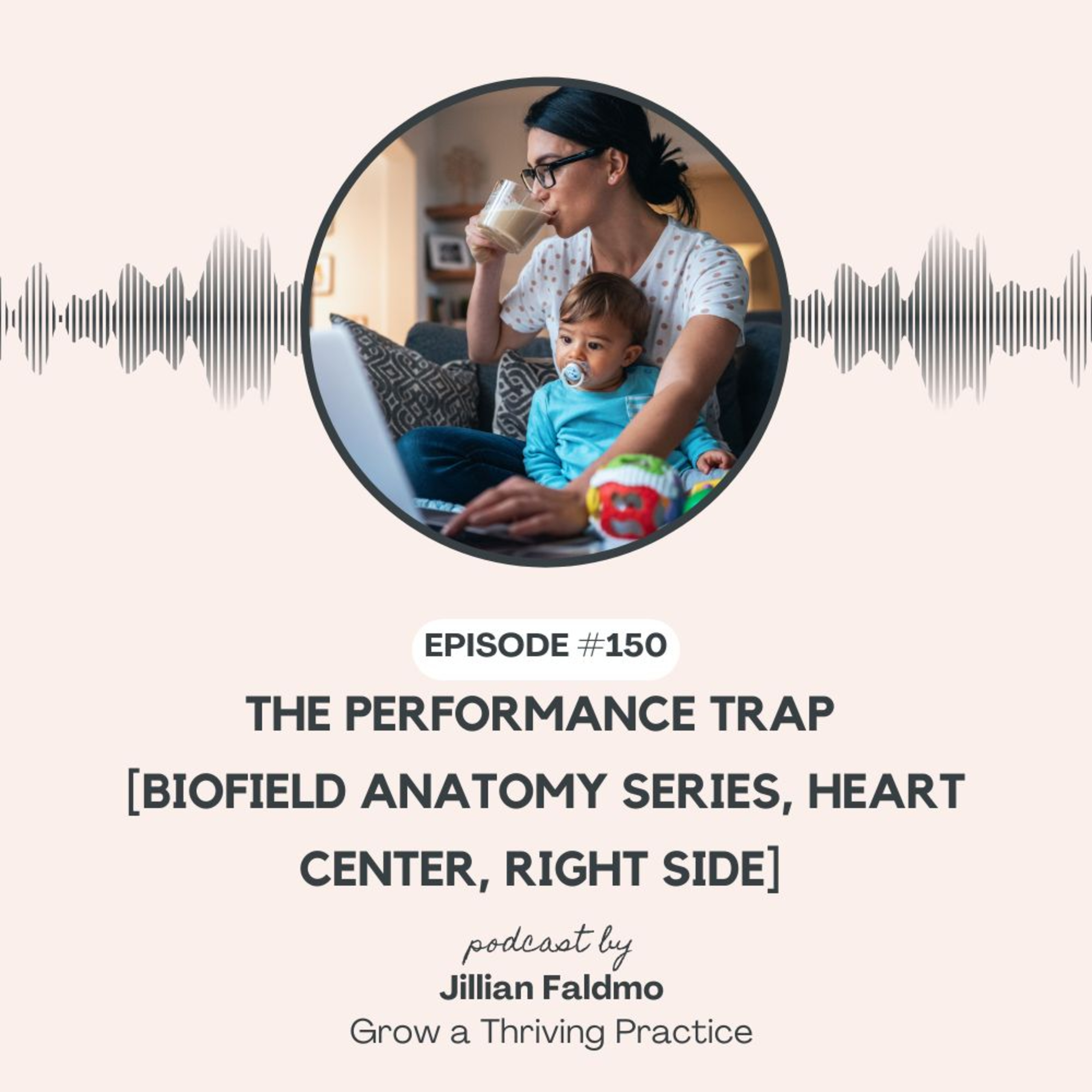 150. The Performance Trap [Biofield Anatomy Series, Heart Center, Right Side]