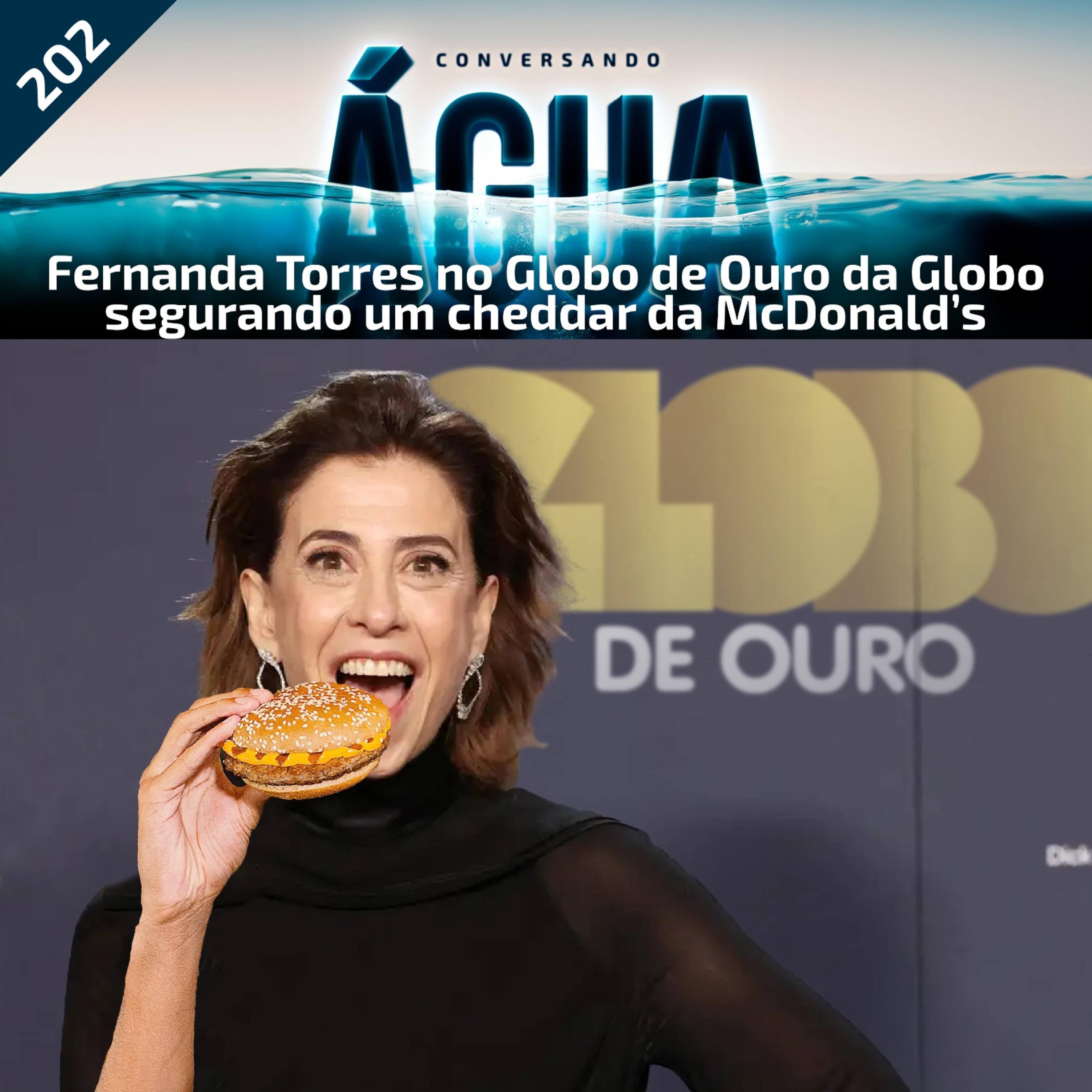 EP 202 - Fernanda Torres no Globo de Ouro da Globo segurando um cheddar da McDonald's episode artwork