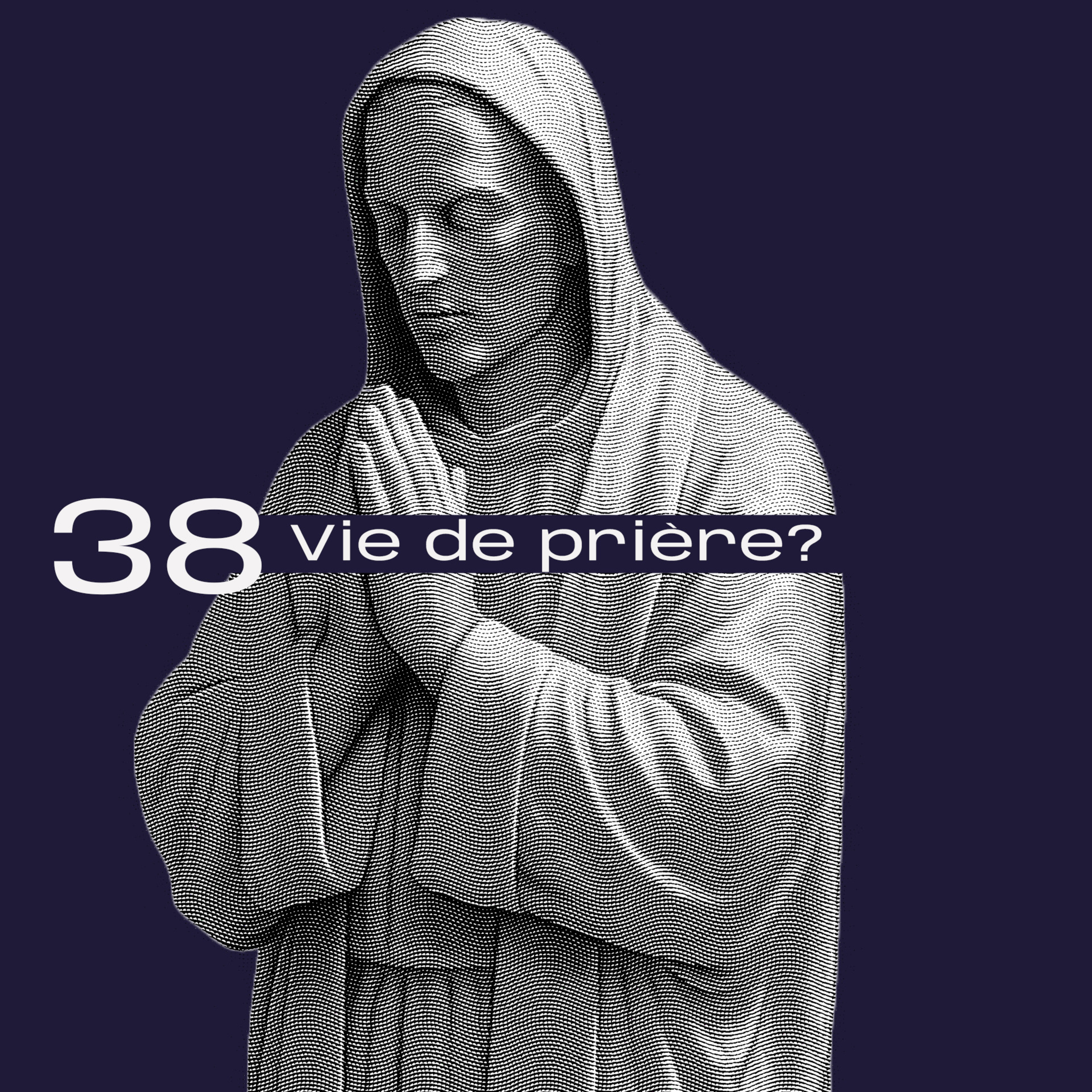 38. Vie de prière? avec Rémi-Michel Marin-Lamellet