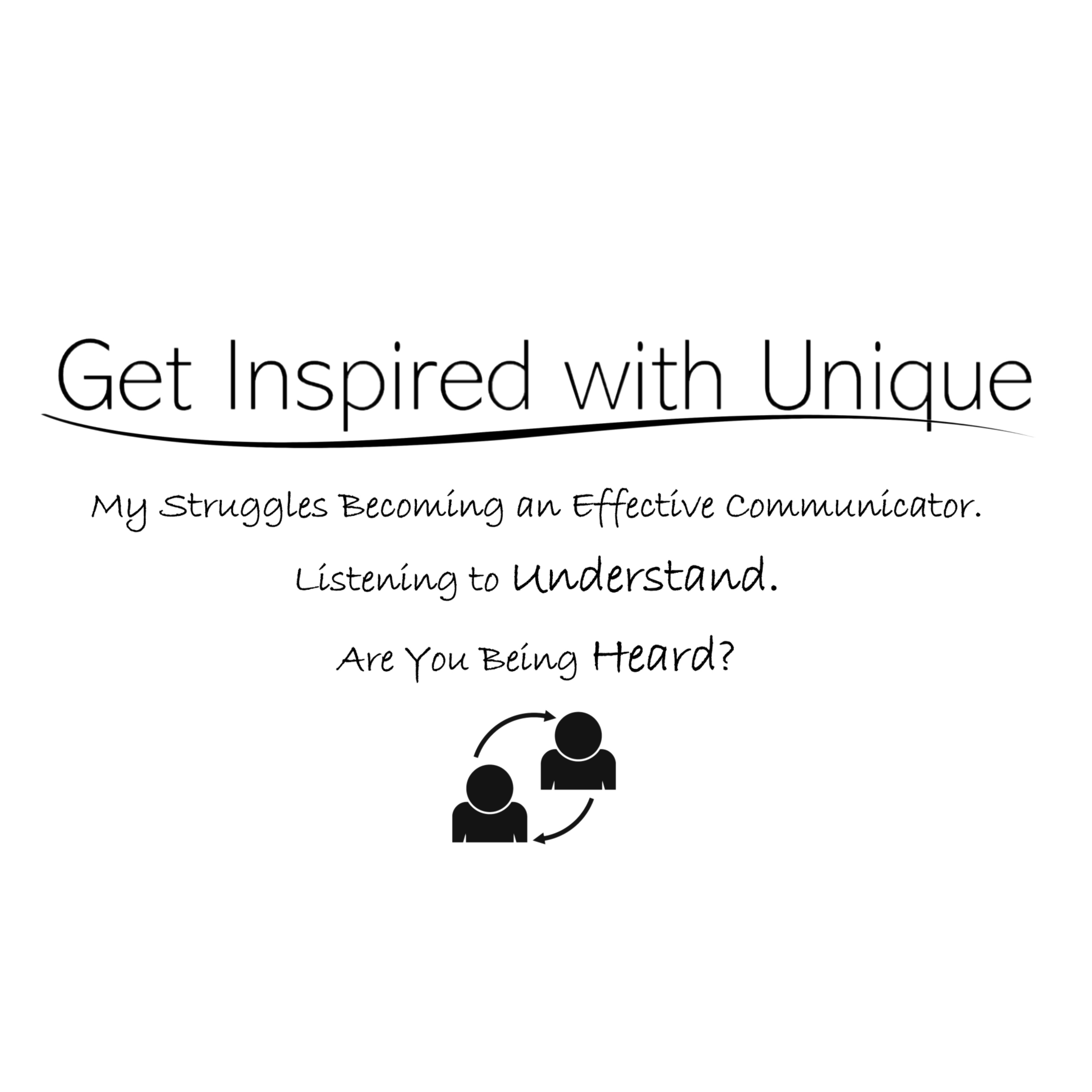 My Struggles Becoming an Effective Communicator. Listening to Understand. Are You Being Heard? episode artwork