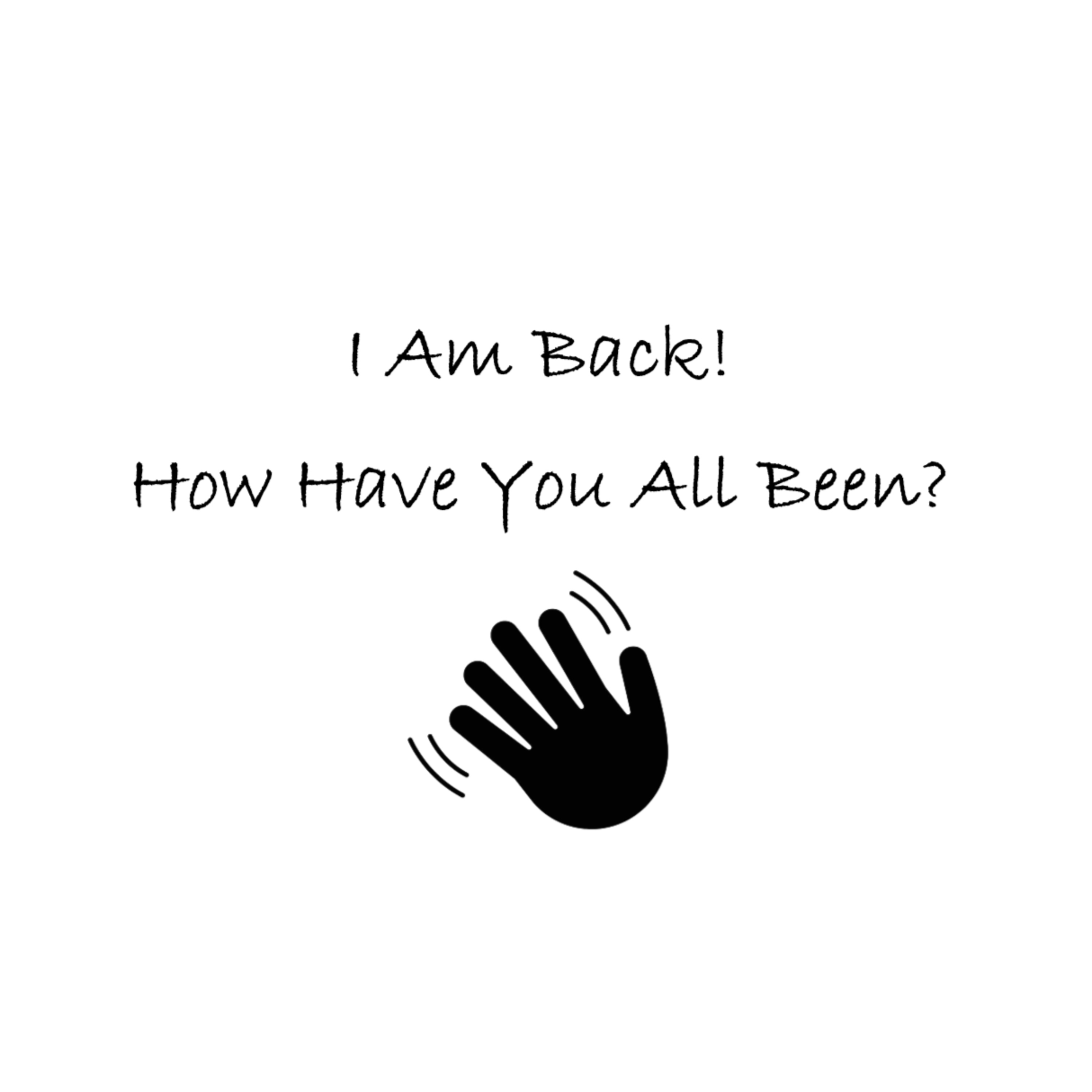 i Am Back. How Have You All Been? episode artwork