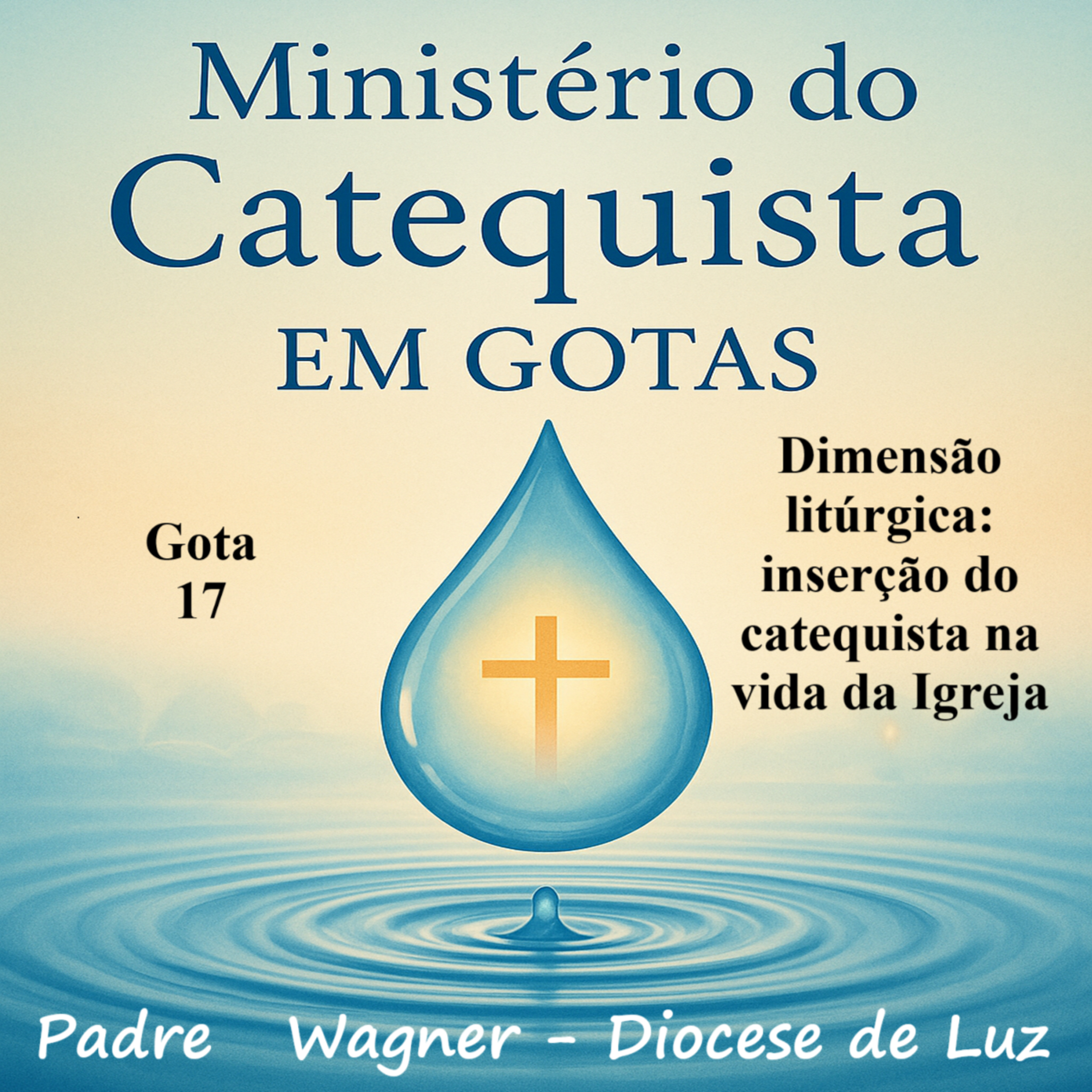 Gota 17 Dimensão litúrgica: inserção do catequista na vida da Igreja episode artwork