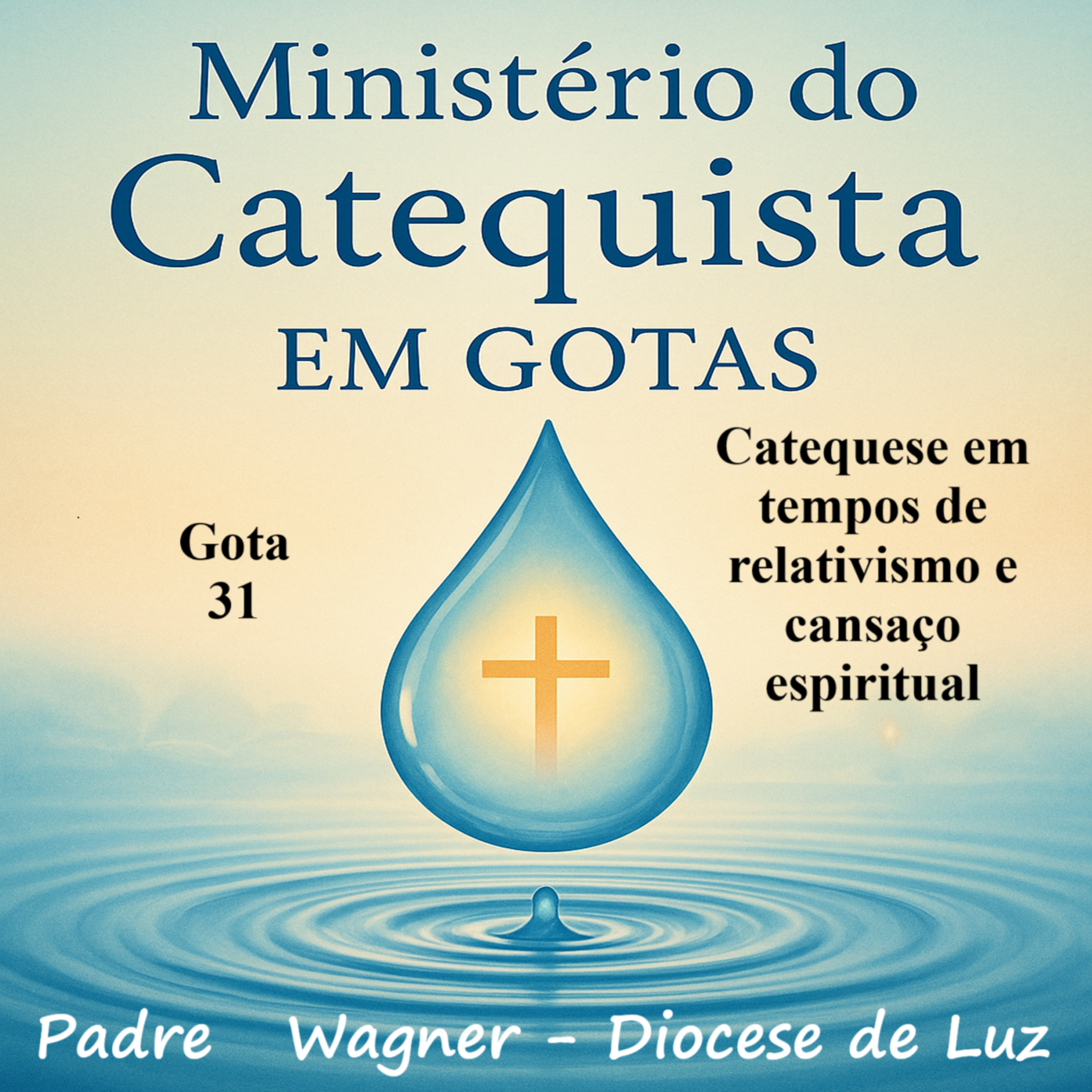 Gota 31 Catequese em tempos de relativismo e cansaço espiritual episode artwork